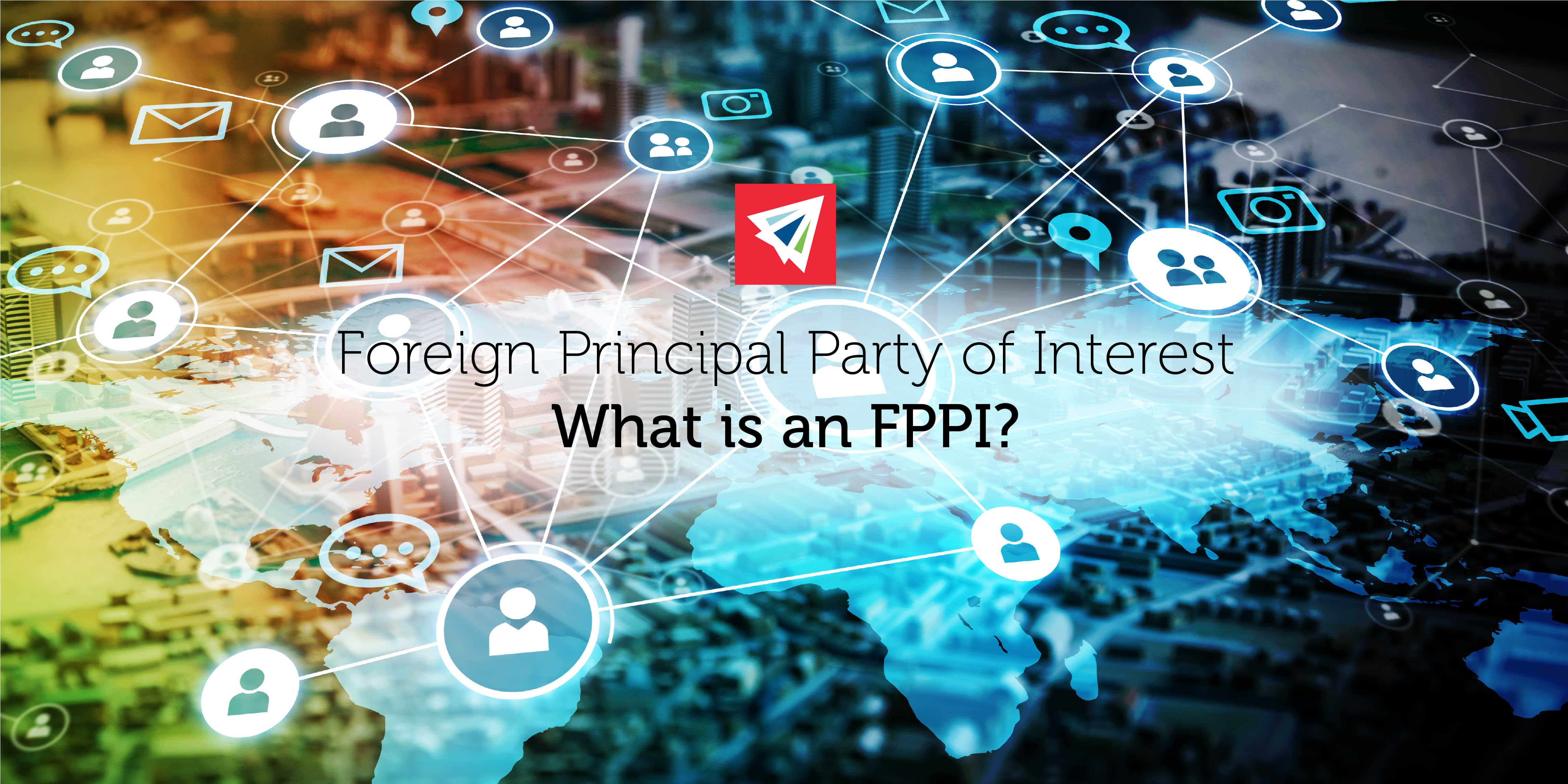Foreign Principal Party of Interest FPPI
