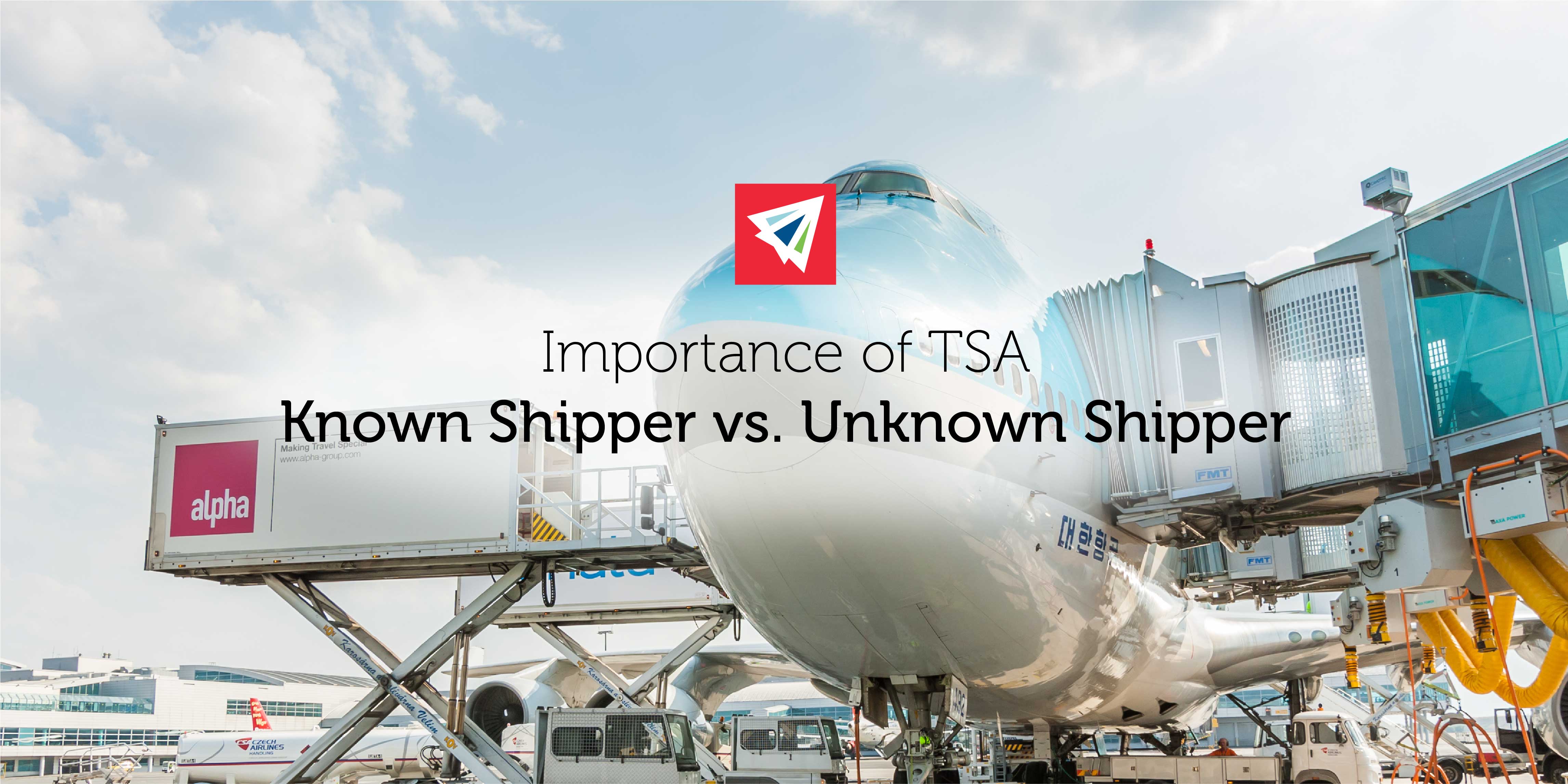 Importance of TSA Known Shipper vs. Unknown Shipper