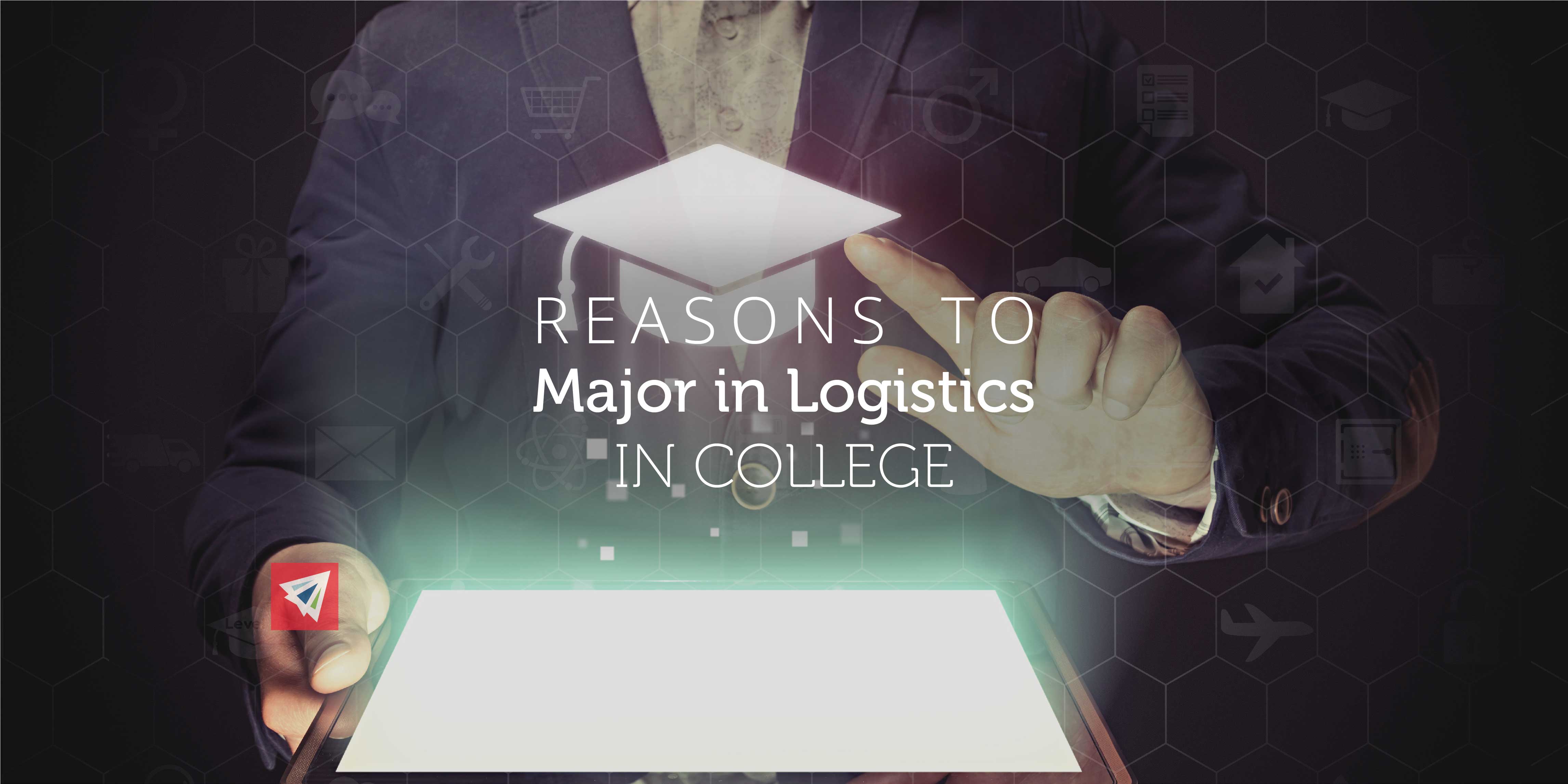 Reasons to Major in Logistics in College