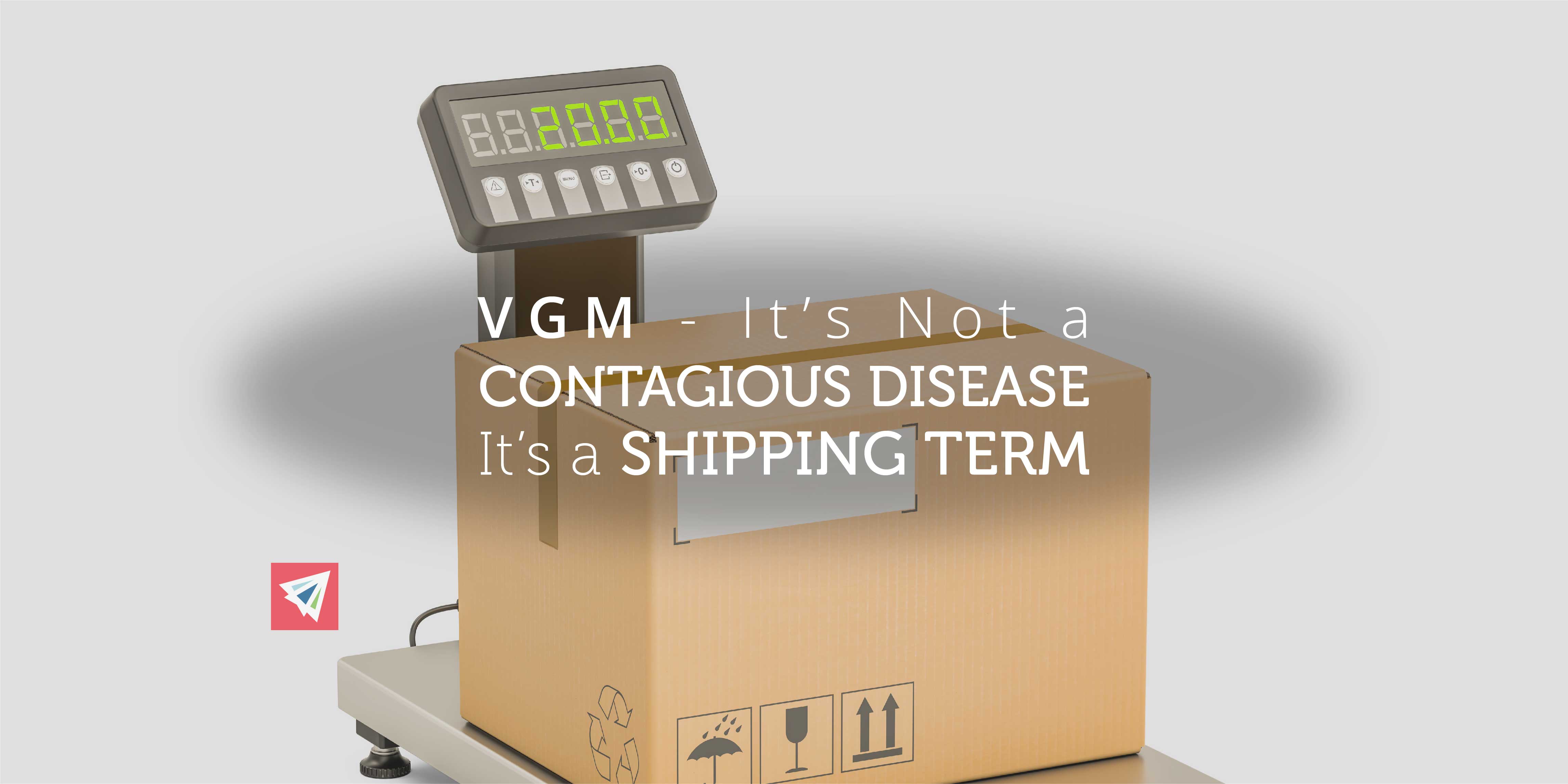 VGM - It's Not a Contagious Disease - It's a Shipping Term