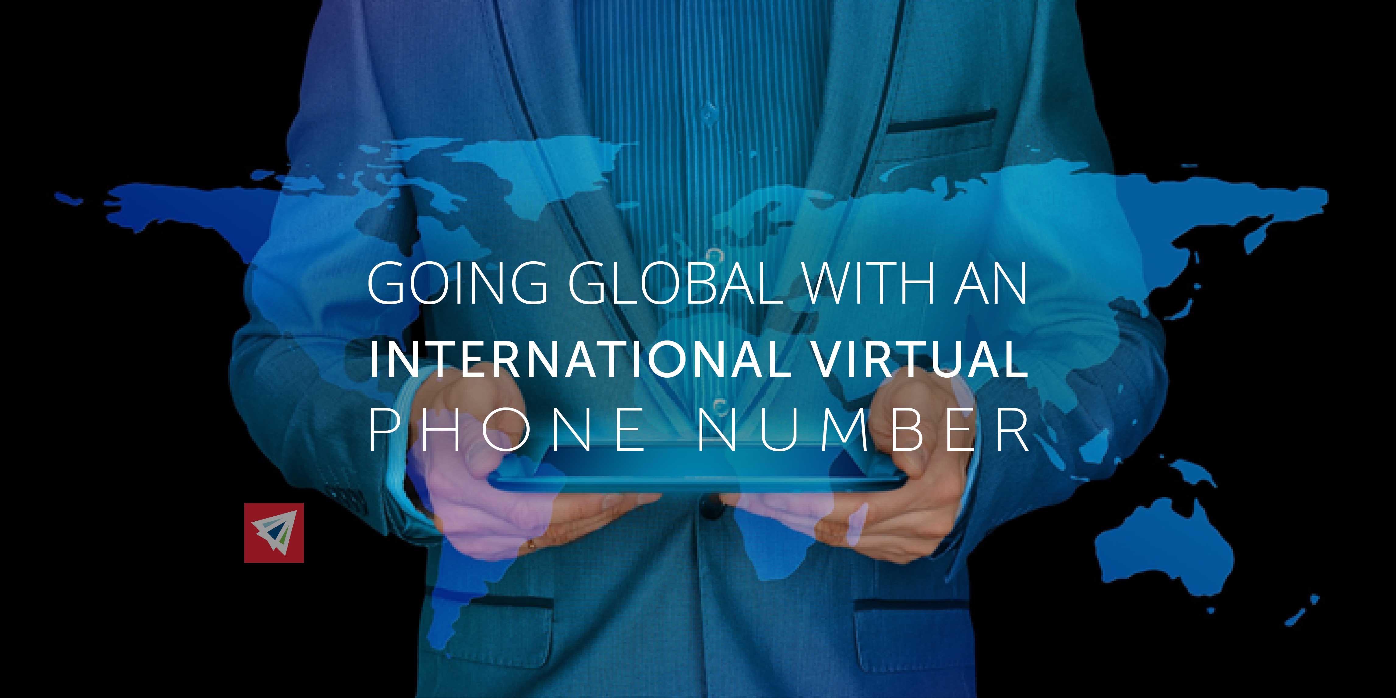 Going Global With an International Virtual Phone Number