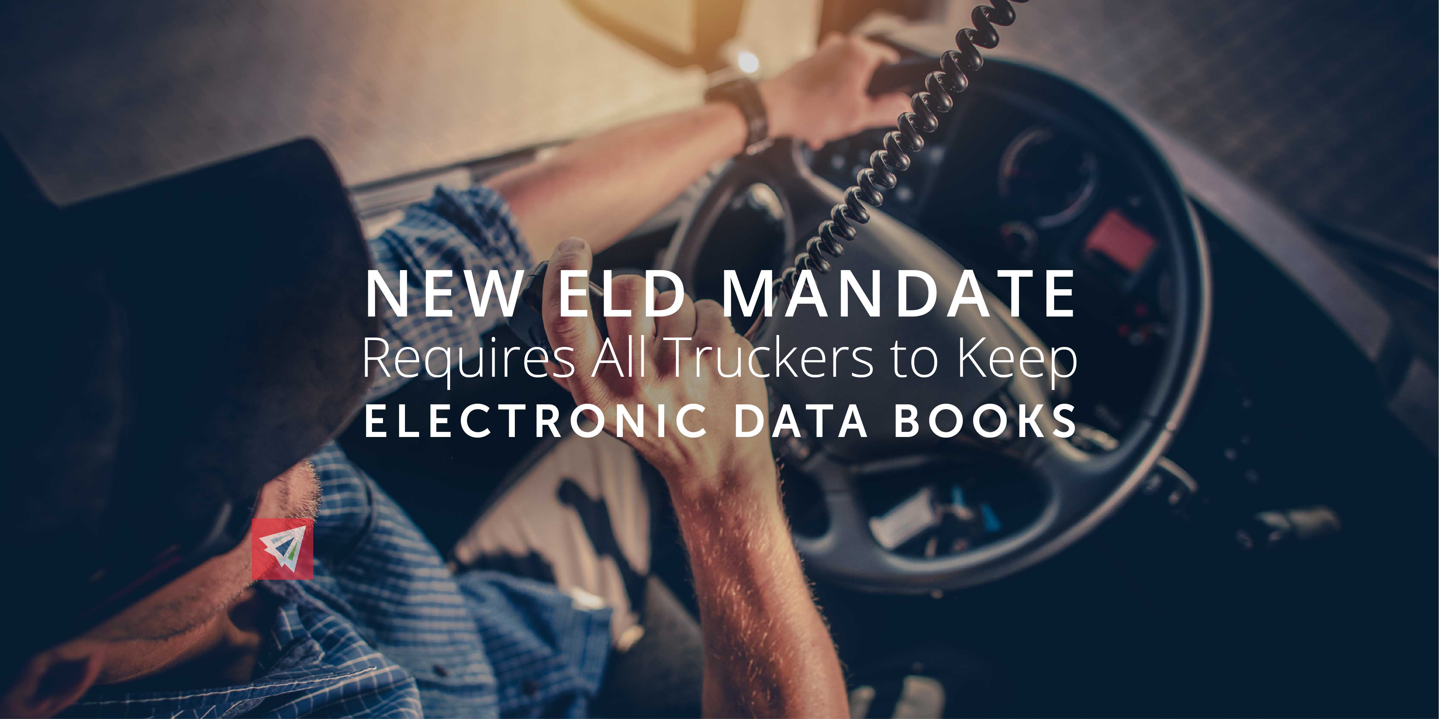 New ELD Mandate Requires All Truckers to Keep Electronic Data Books