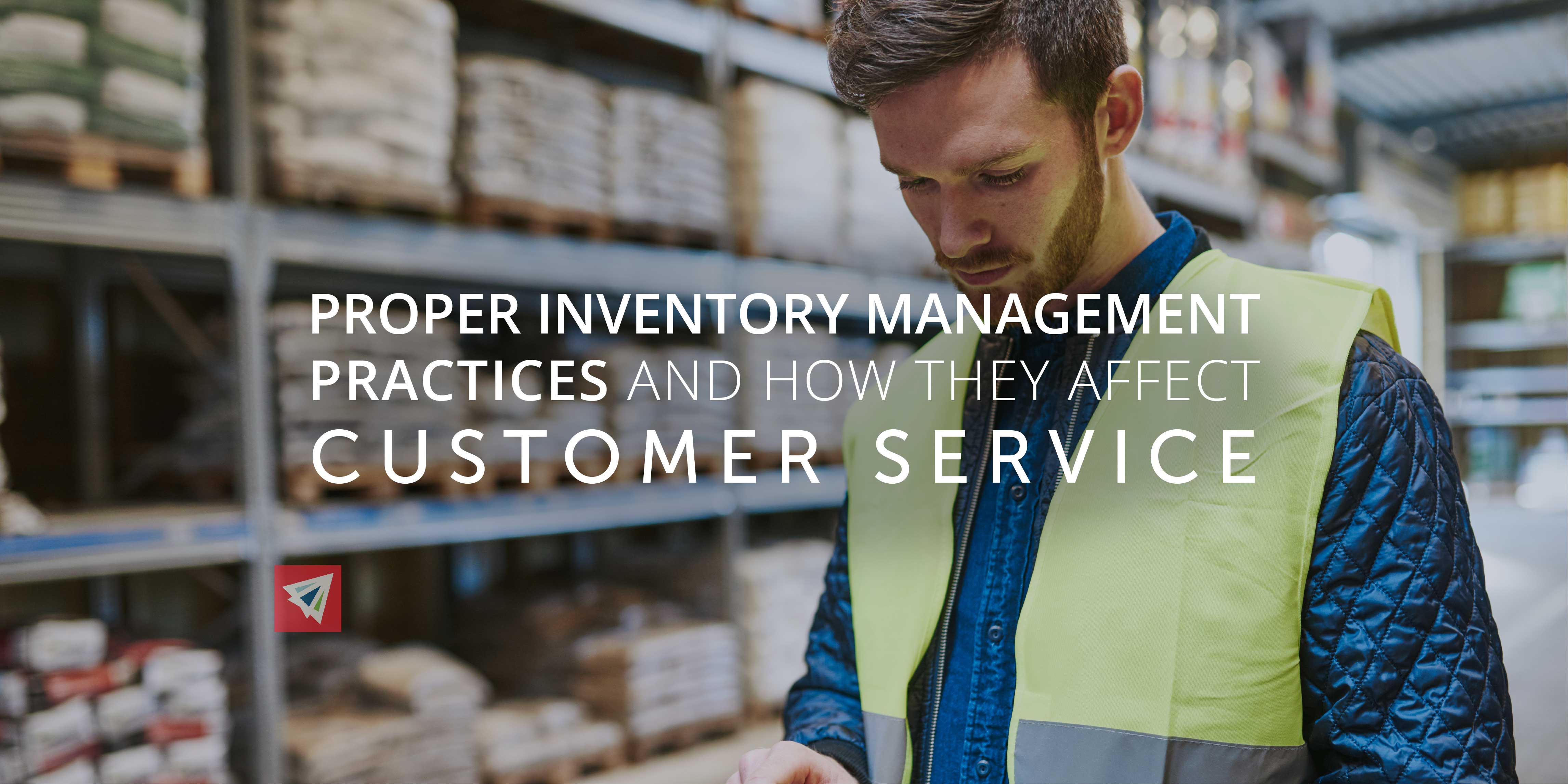 Proper Inventory Management Practices - How They Affect Customer Service