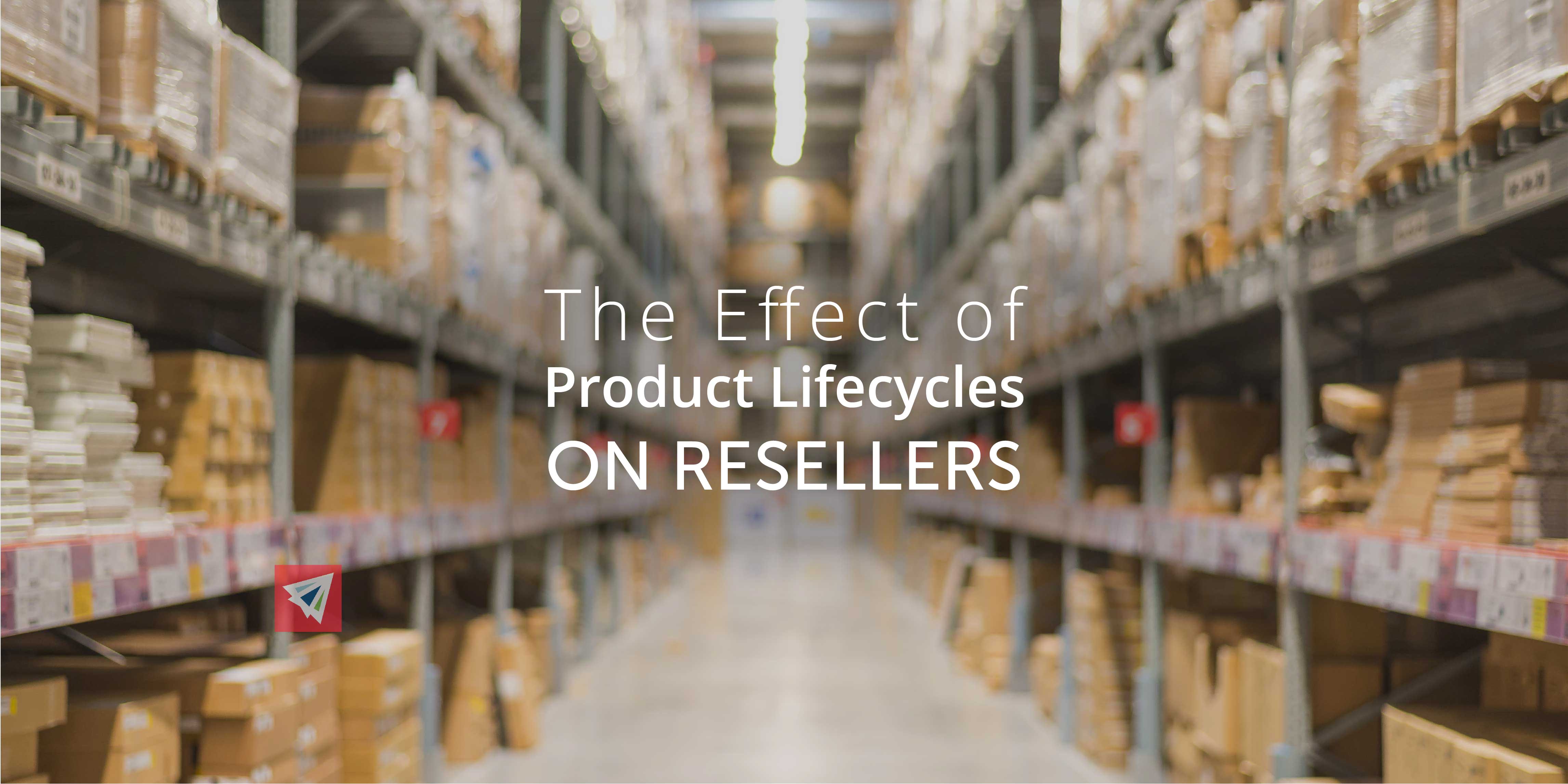 The Effect of Product Lifecycles on Resellers