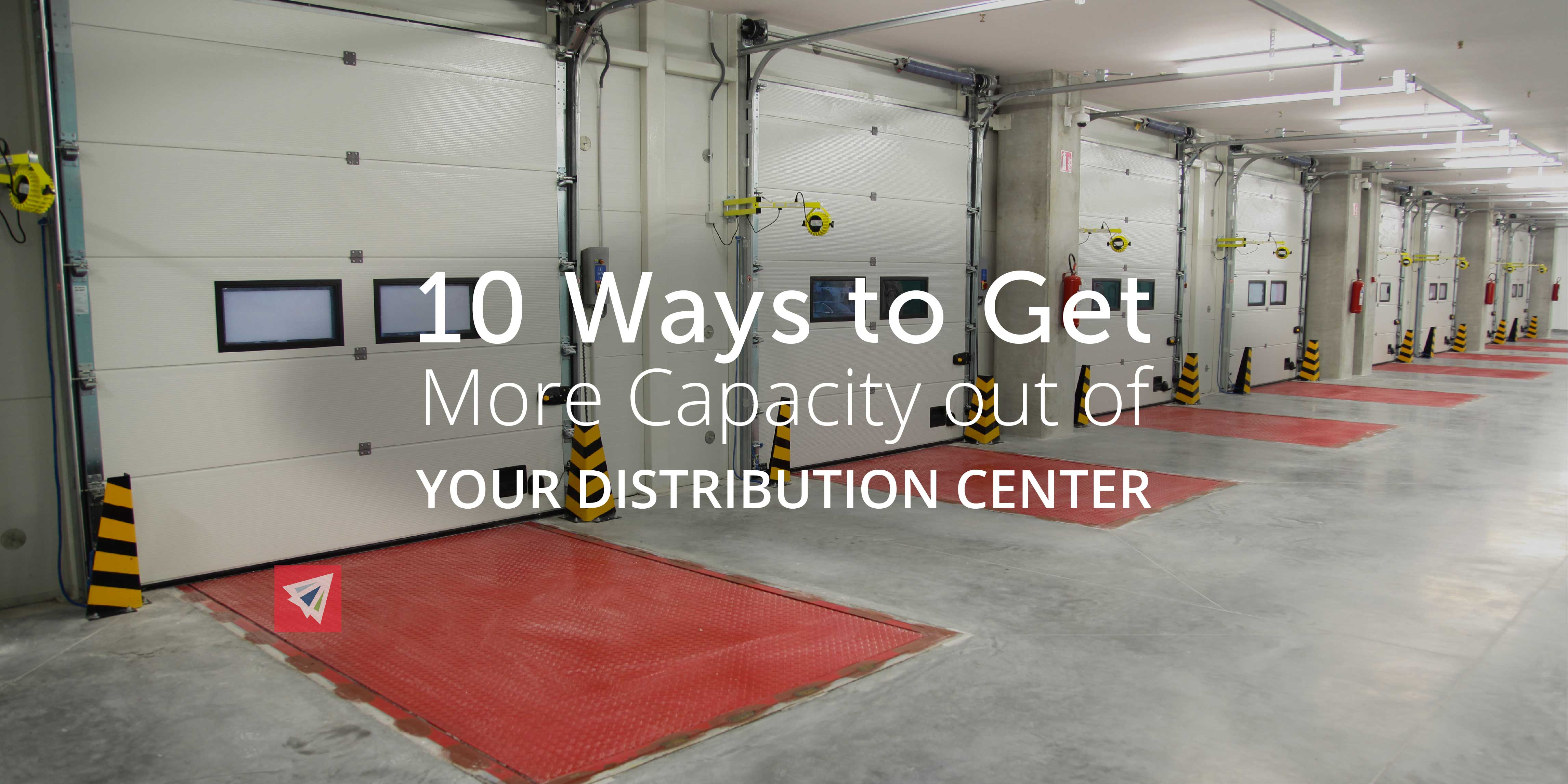 10 Ways to Get More Capacity out of Your Distribution Center