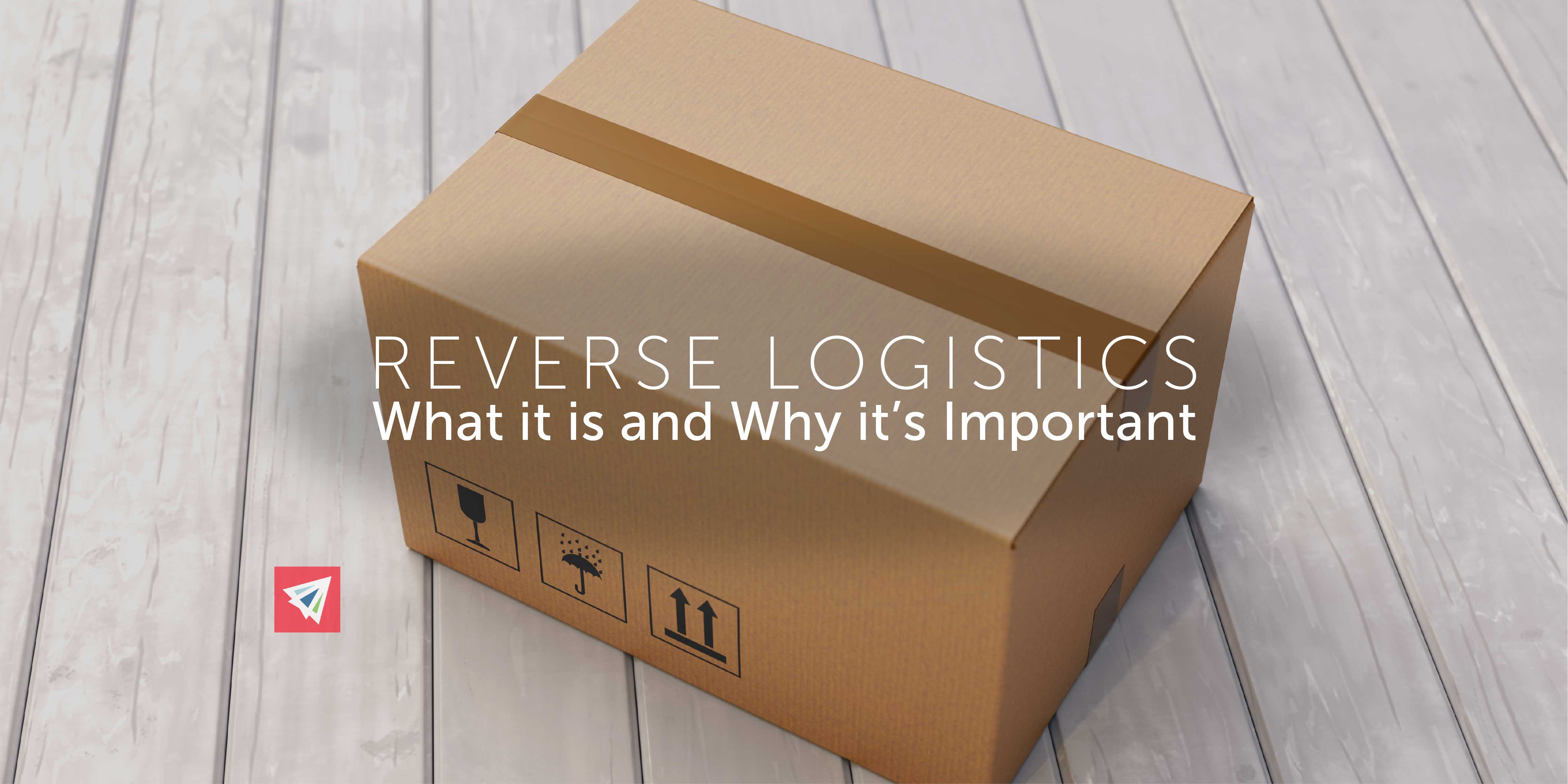 Reverse Logistics - What it is and Why it's Important