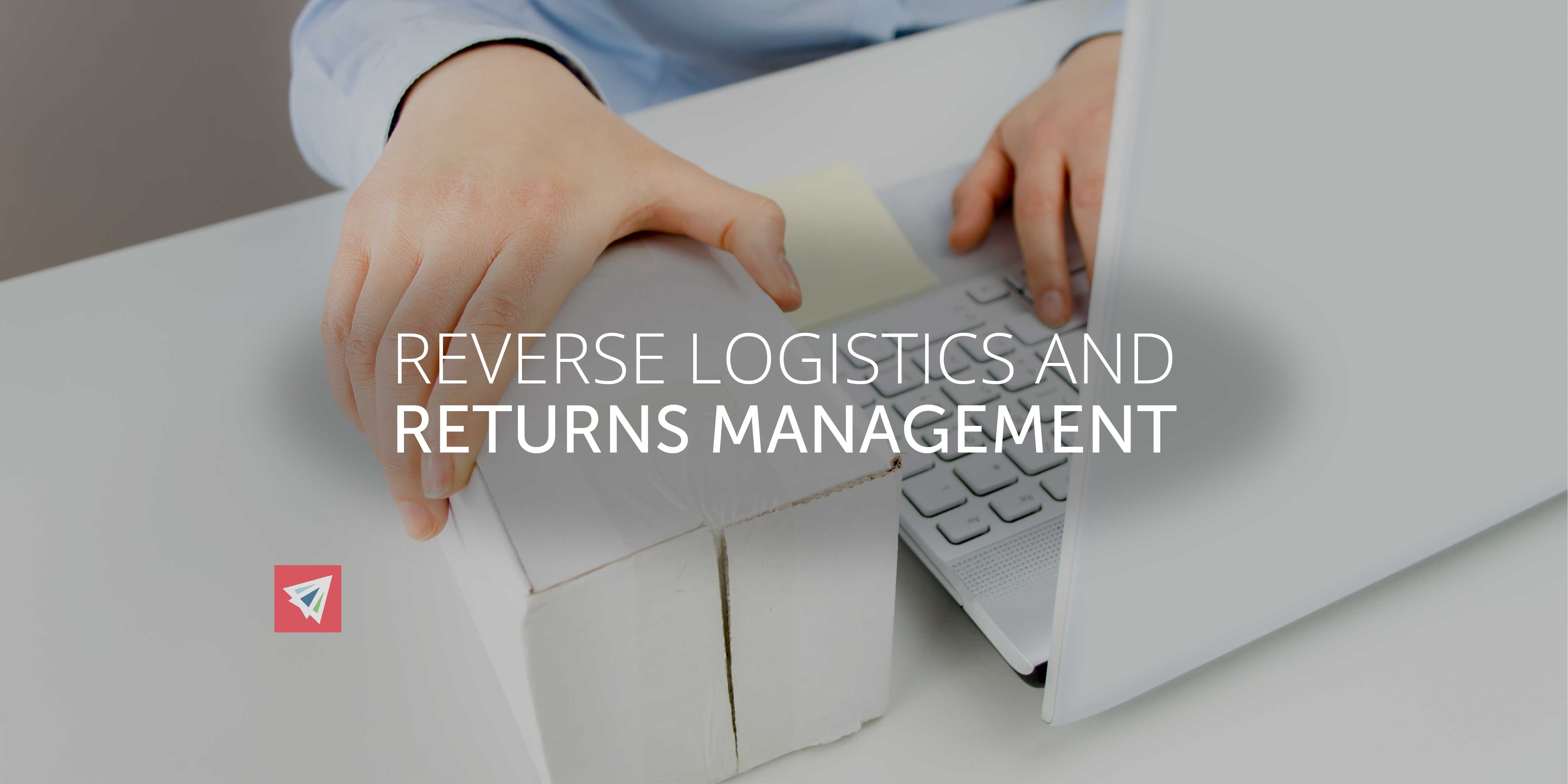 Reverse Logistics and Returns Management