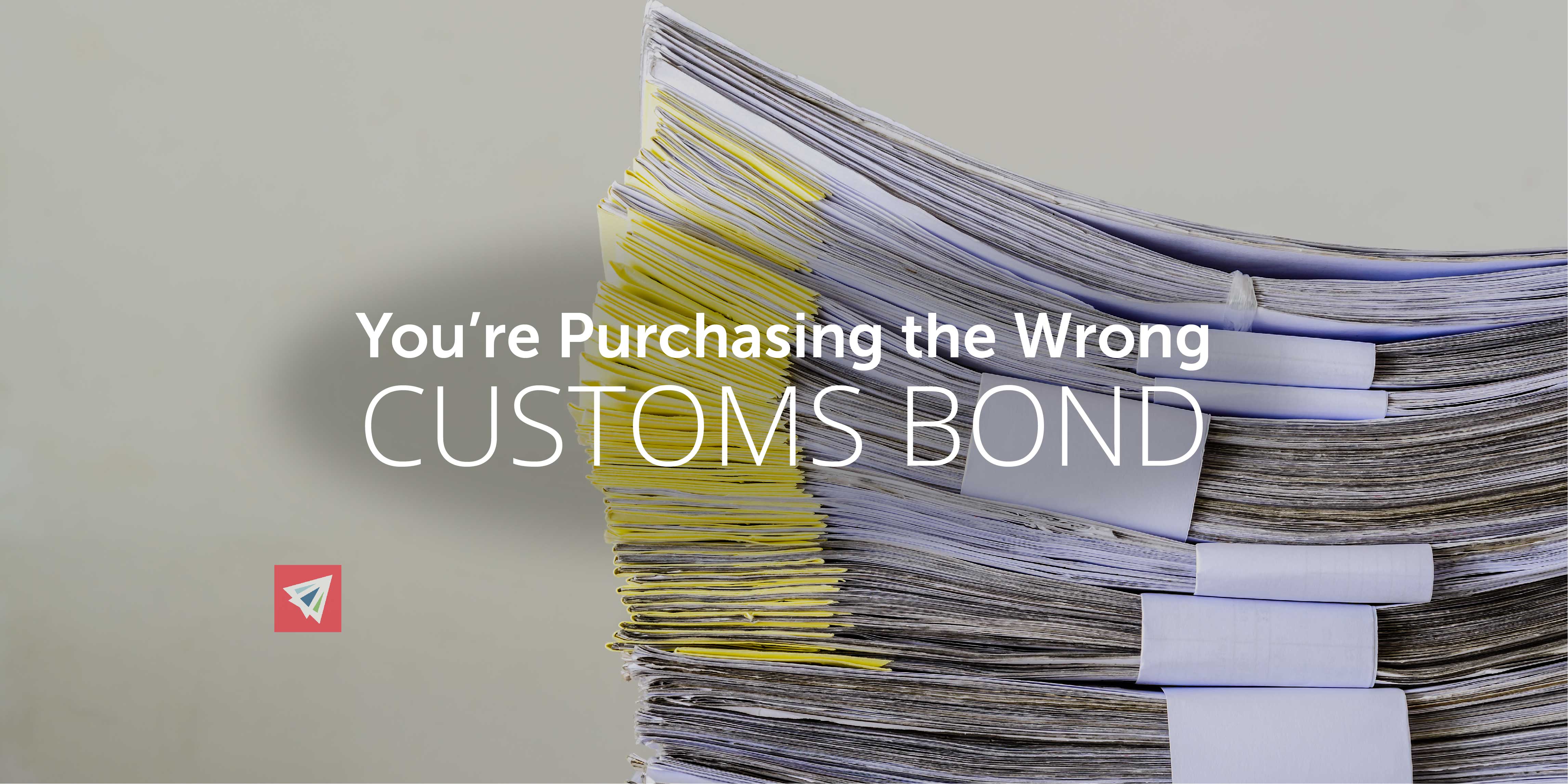 You’re Purchasing the Wrong Customs Bond