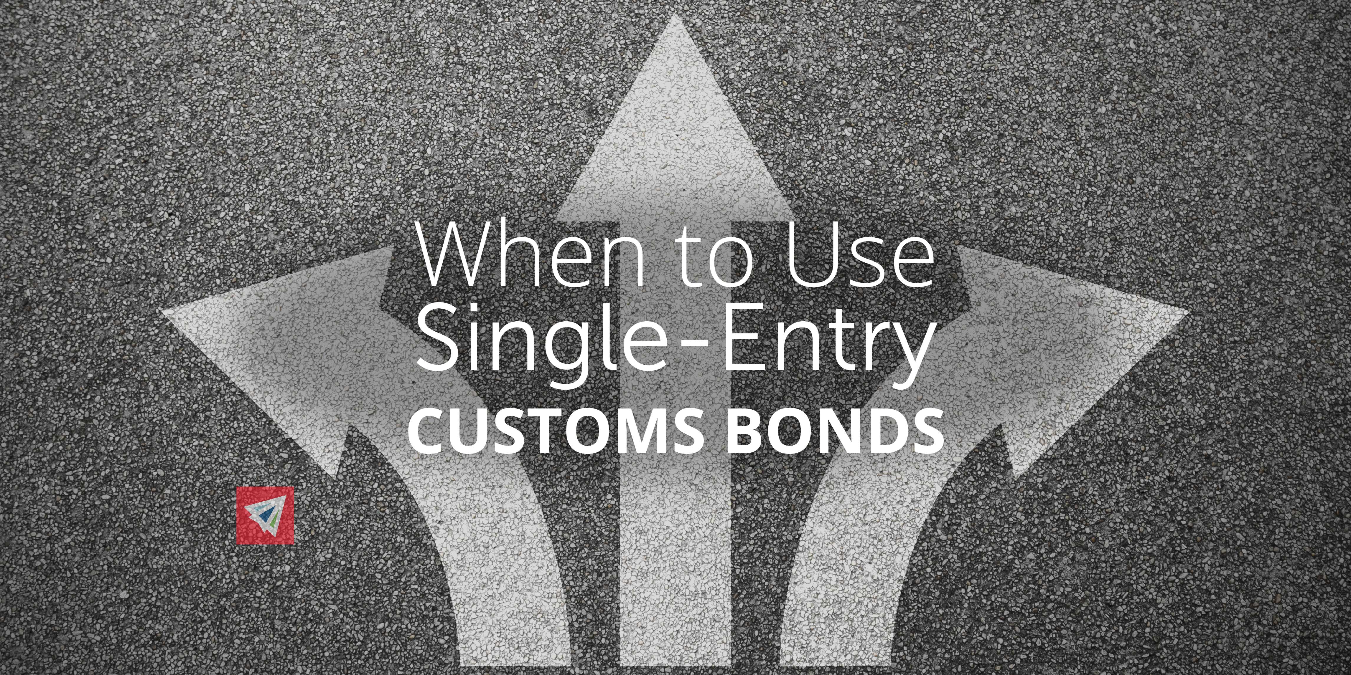 When to Use Single-Entry Customs Bonds