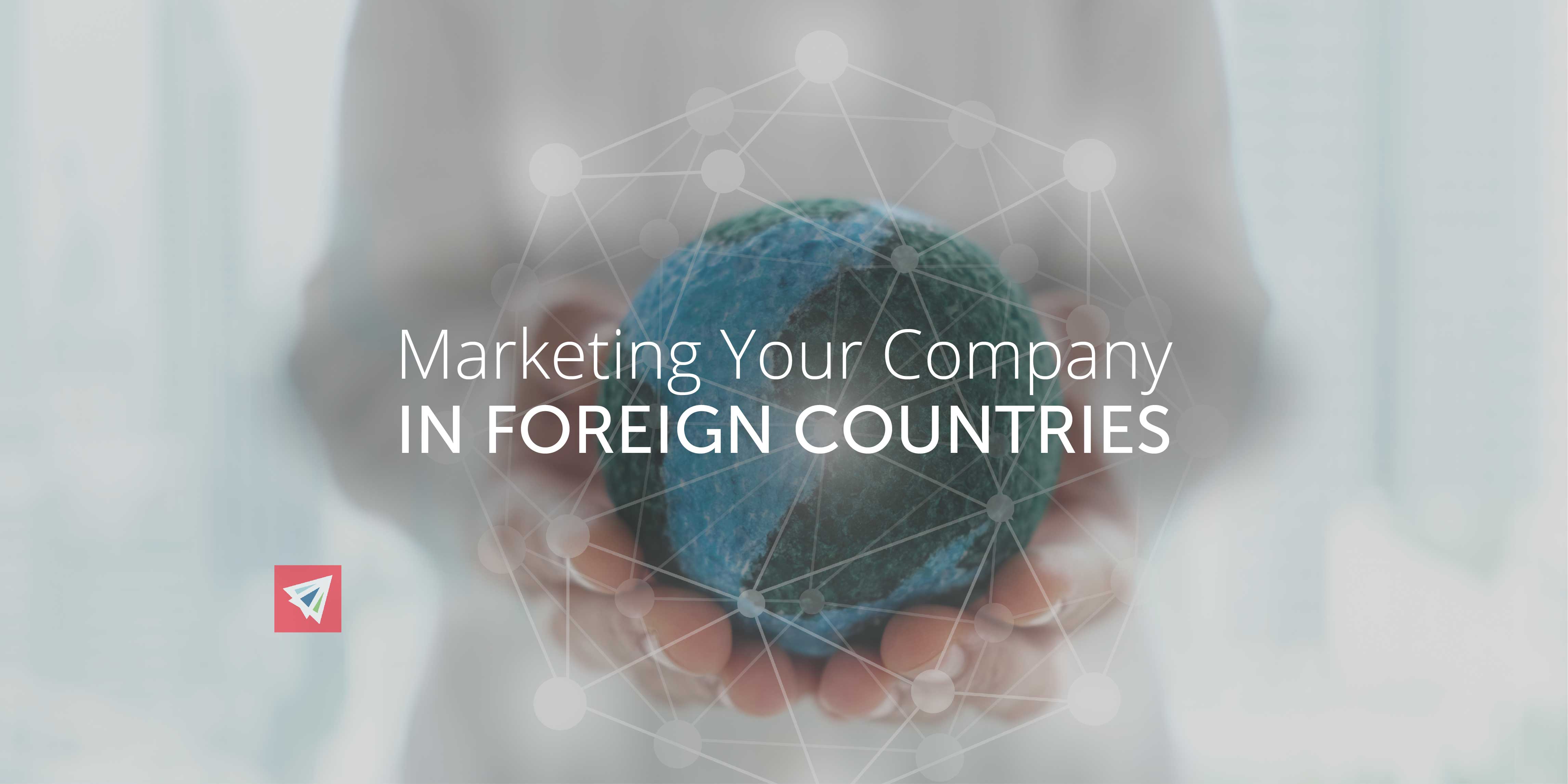 Marketing Your Company in Foreign Countries