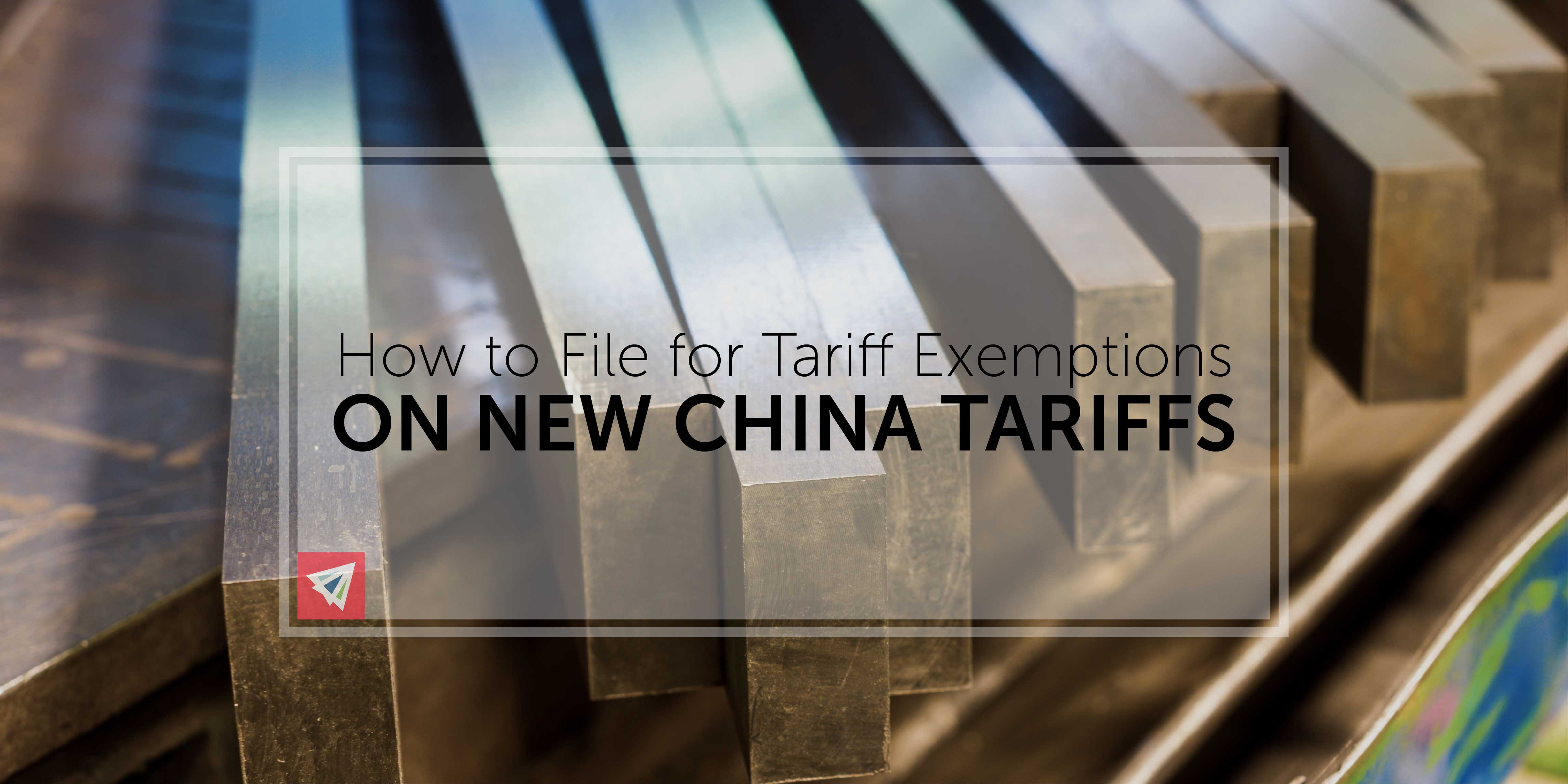 How to File for Tariff Exemptions on New China Tariffs