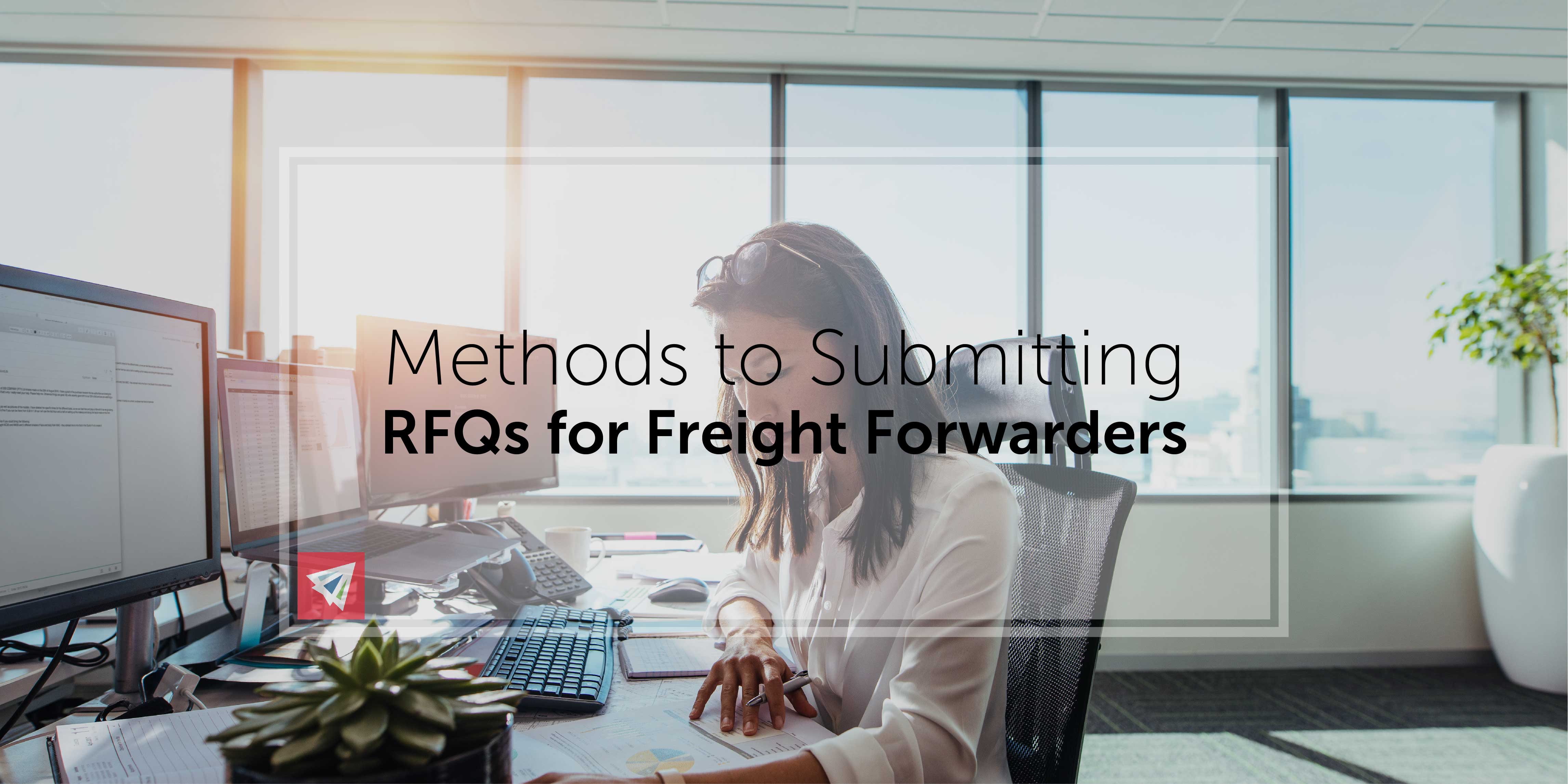 Methods to Submitting RFQs for Freight Forwarders