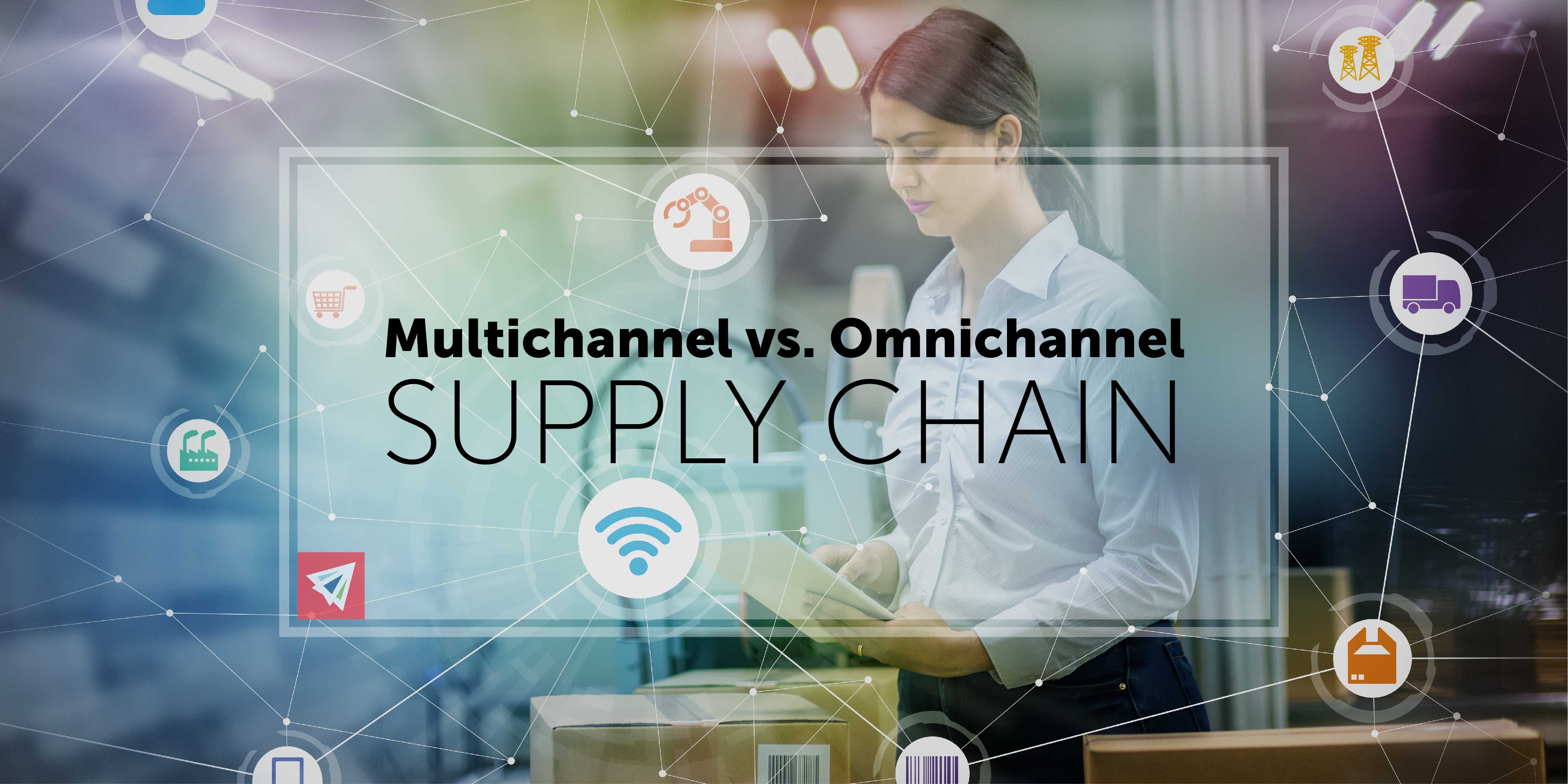 Multichannel vs. Omnichannel Supply Chain