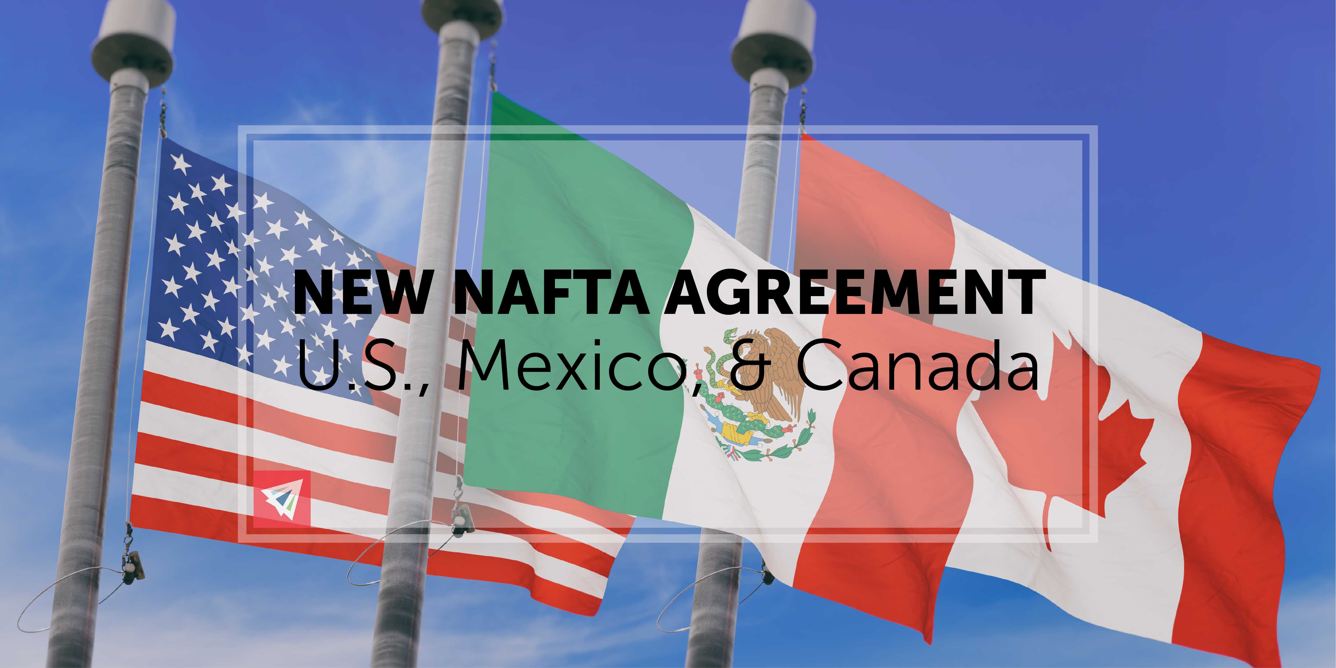 New NAFTA Agreement: U.S., Canada, and Mexico