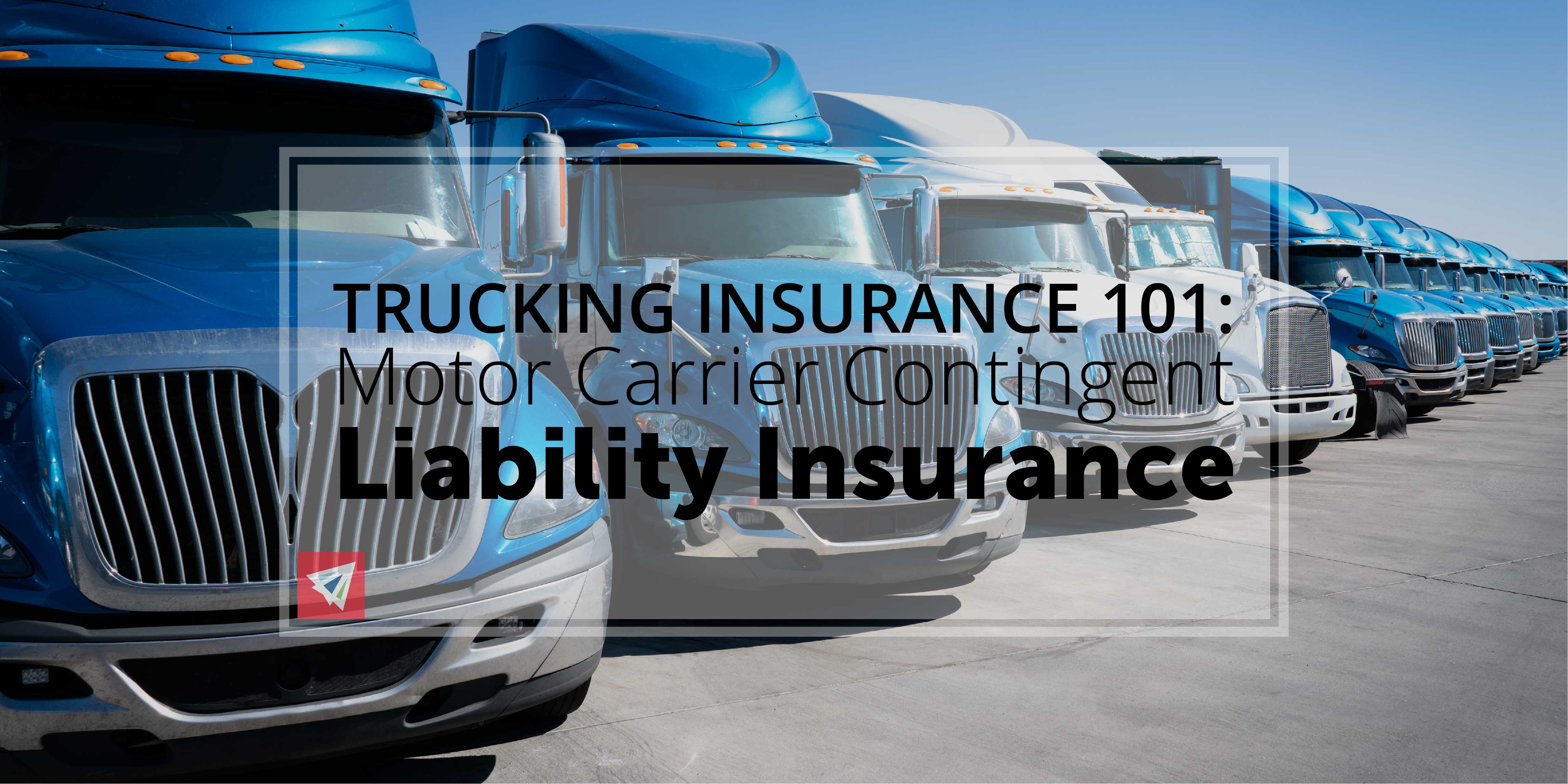 Trucking Insurance 101: Motor Carrier Contingent Liability Insurance