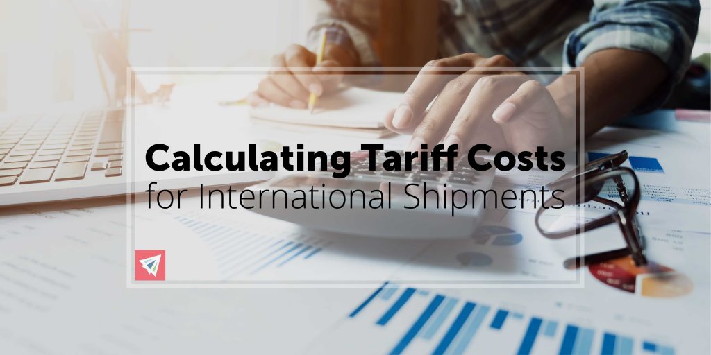 Calculating Tariff Costs for International Shipments - Land, Sea, & Air