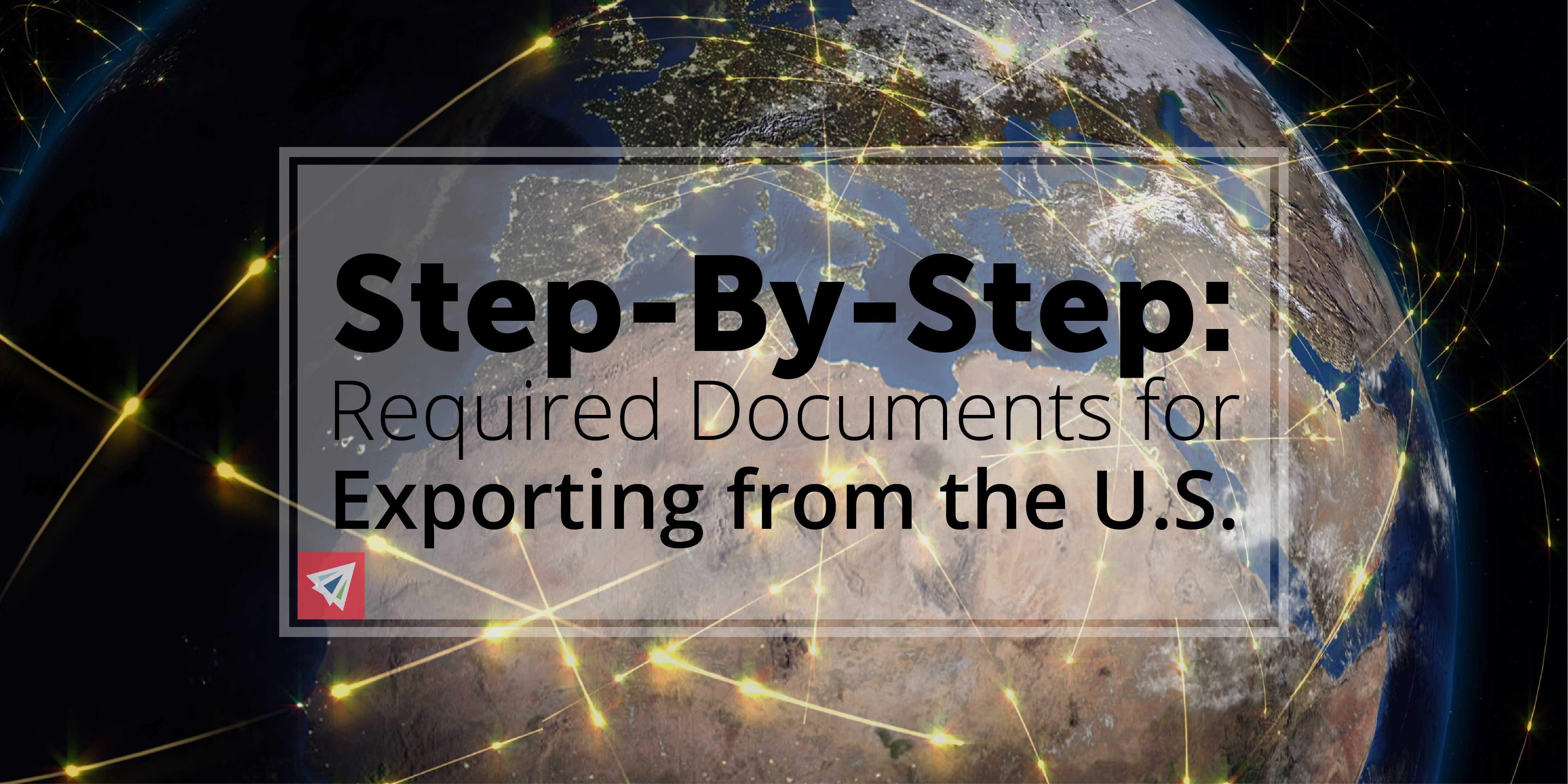 Step-By-Step - Required Documents for Exporting from the U.S