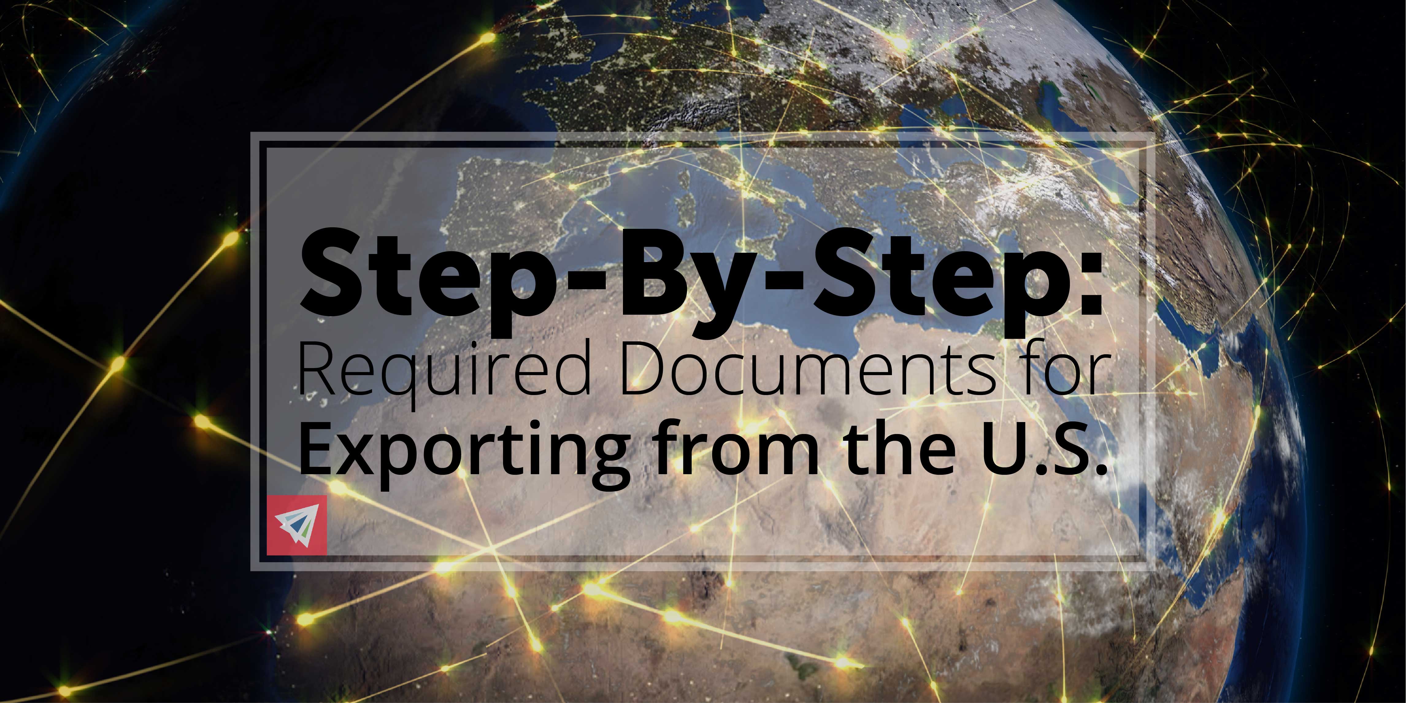 Step-By-Step: Required Documents for Exporting from the U.S.