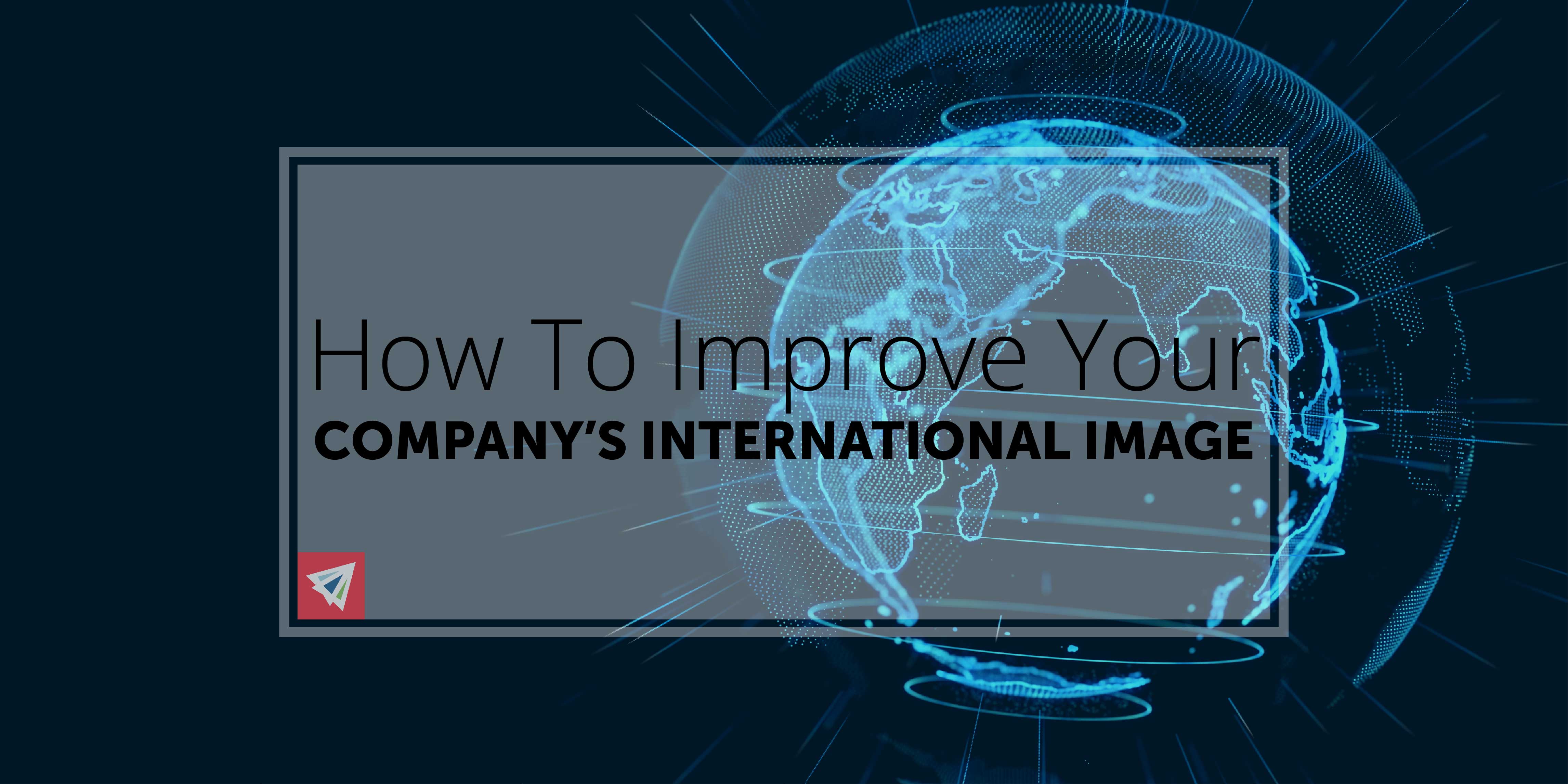 How To Improve Your Company’s International Image