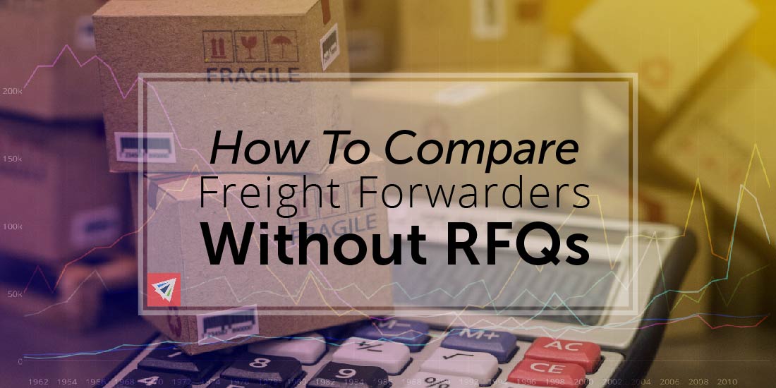 How To Compare Freight Forwarders Without RFQs