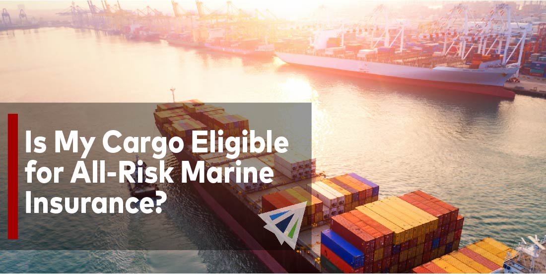 Is My Cargo Eligible for All-Risk Marine Insurance?