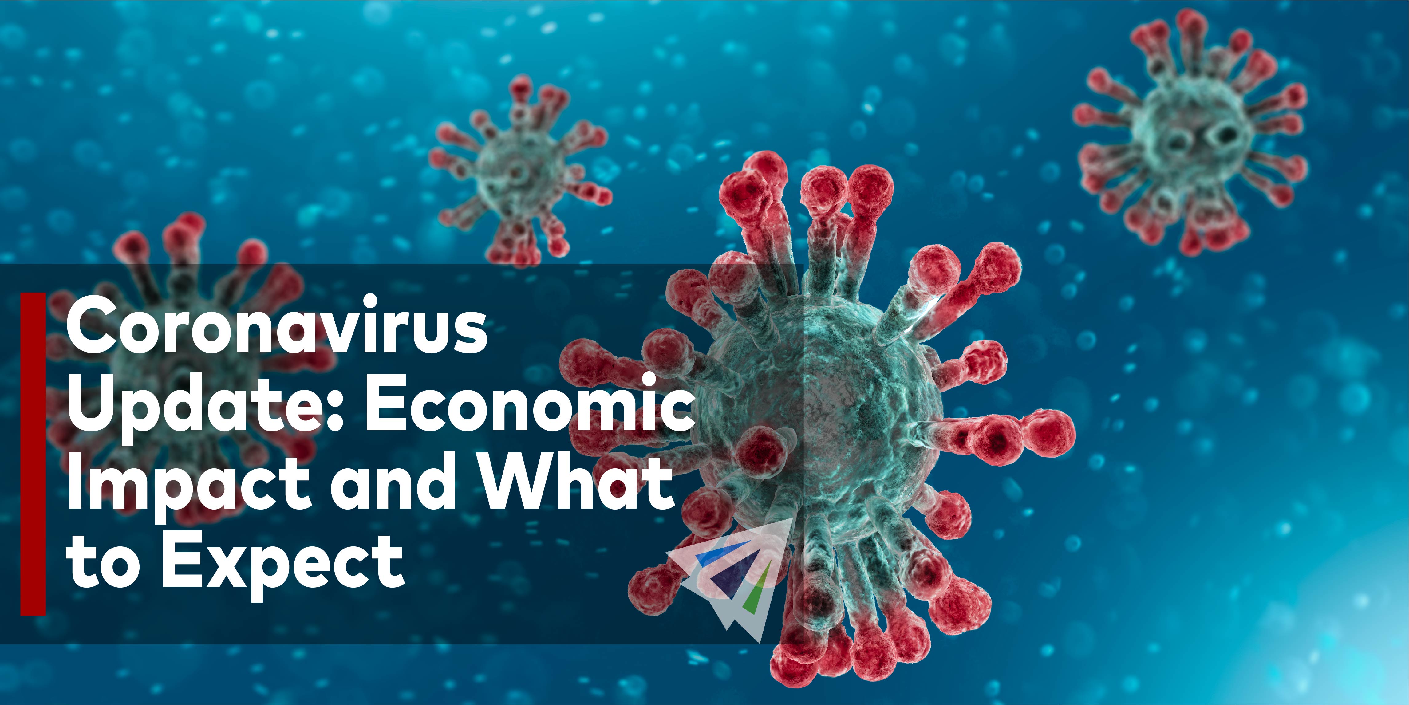 Coronavirus Update Economic Impact and What to Expect