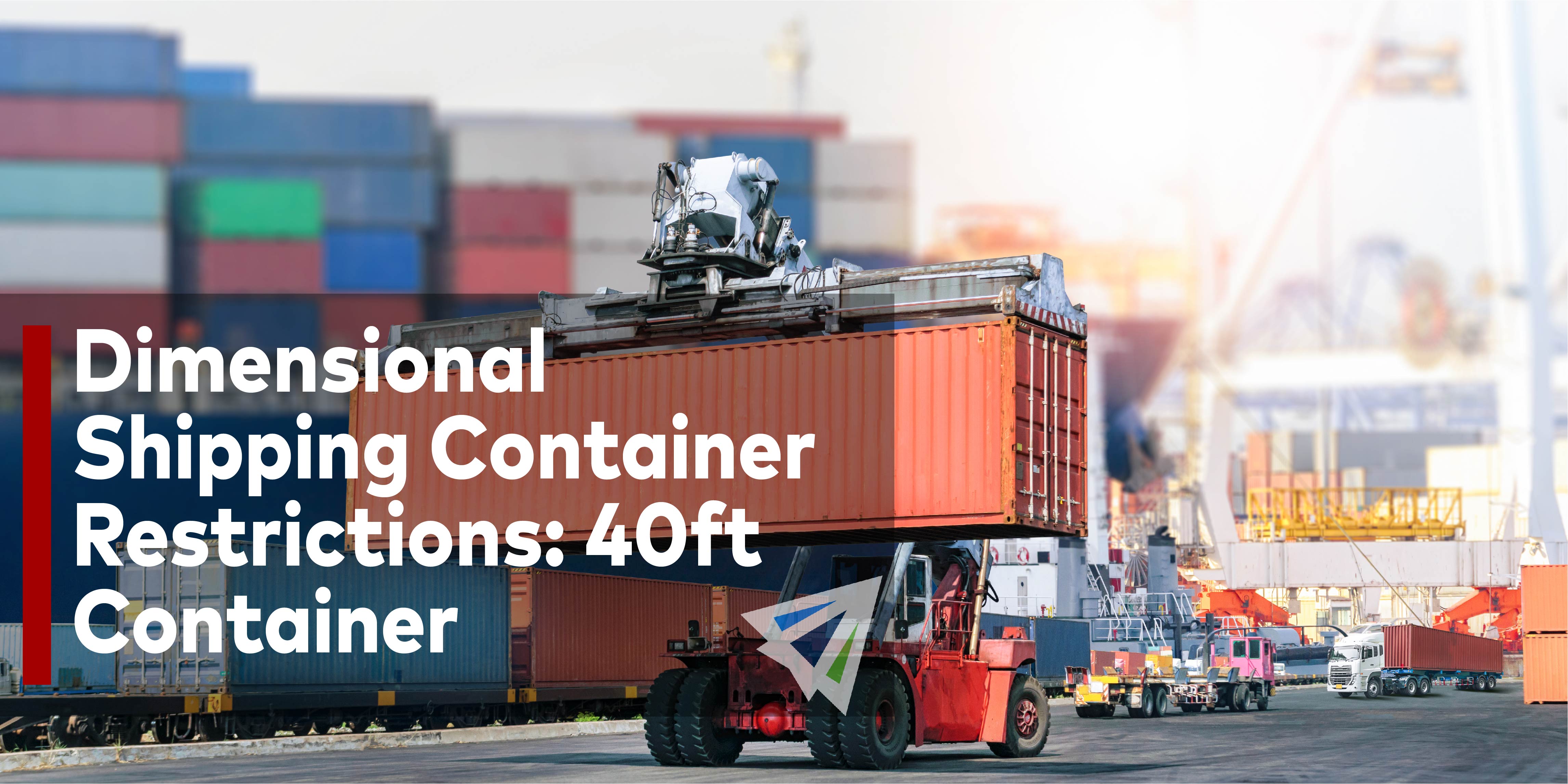 Dimensional Shipping Container Restrictions Part 2: 40ft Containers