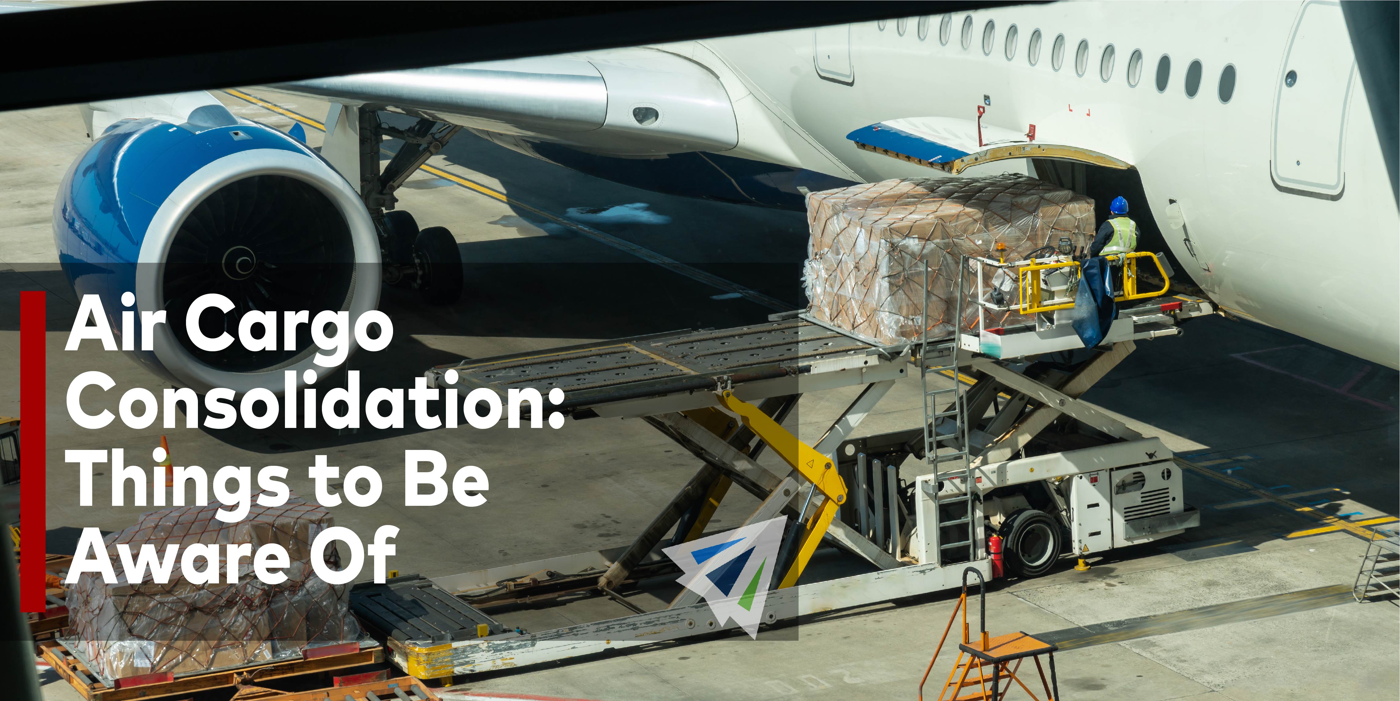 Air Cargo Consolidation Things to Be Aware Of