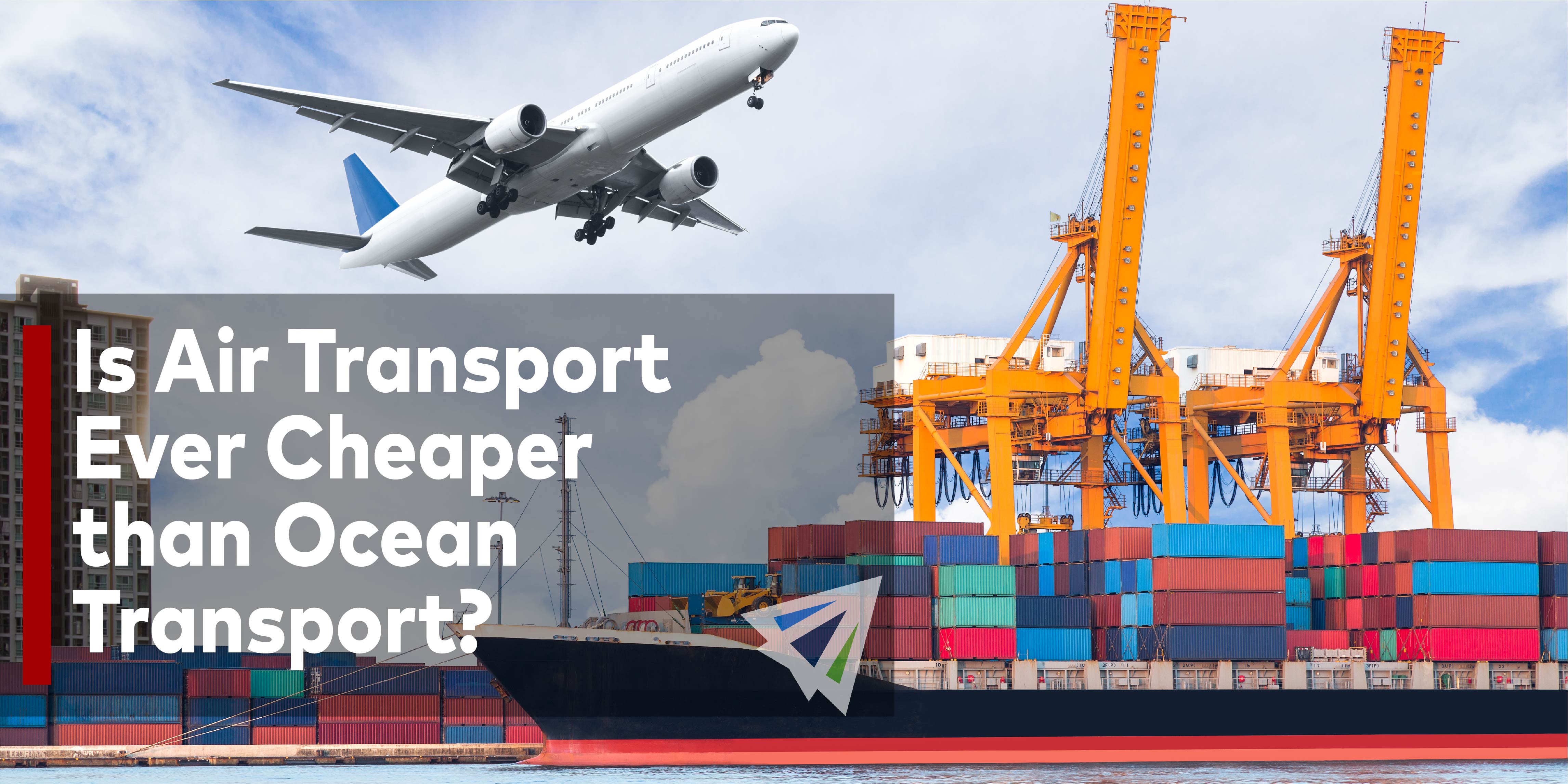 Is Air Transport Ever Cheaper than Ocean Transport?