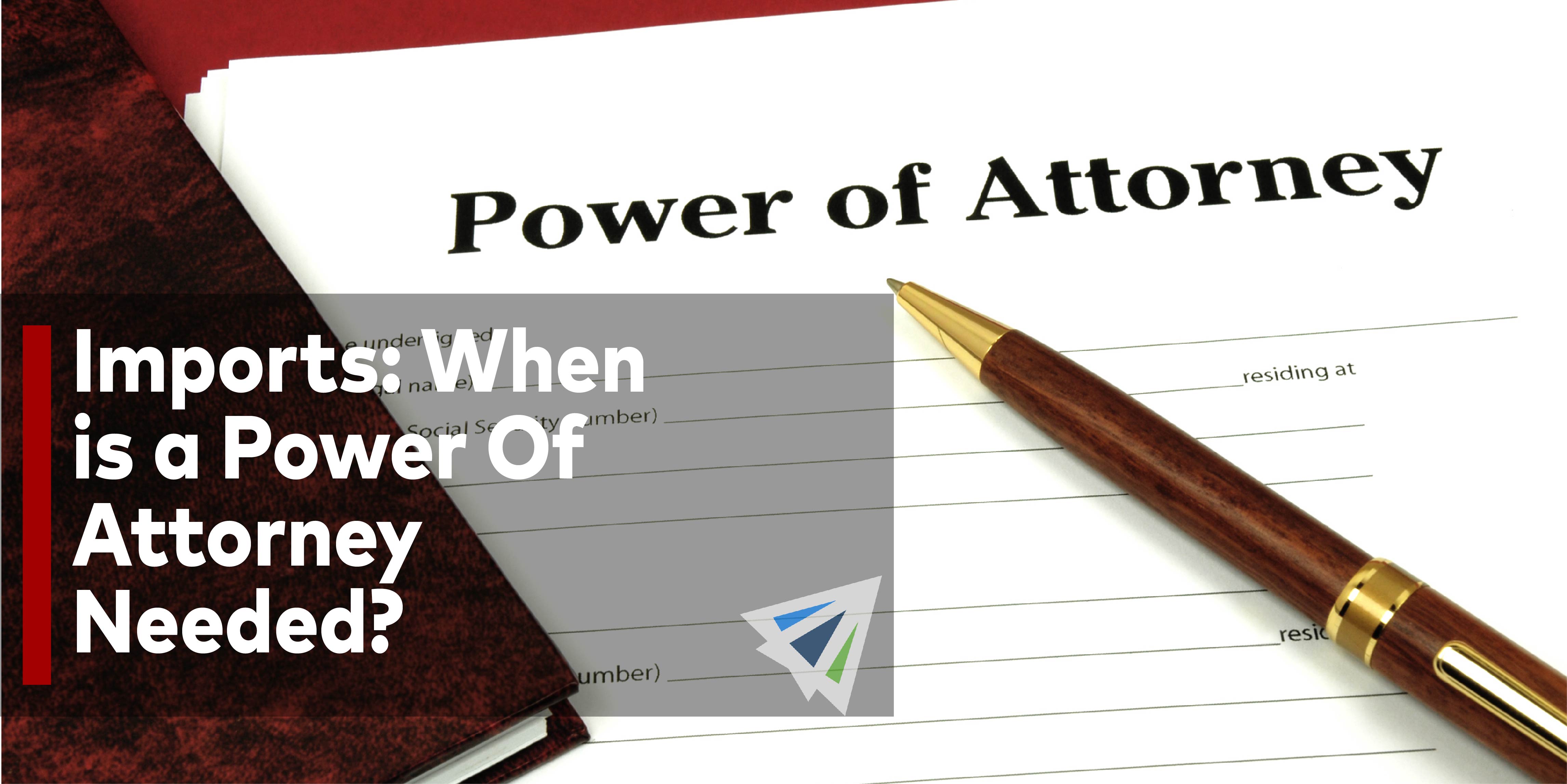 Imports- When is a Power Of Attorney Needed