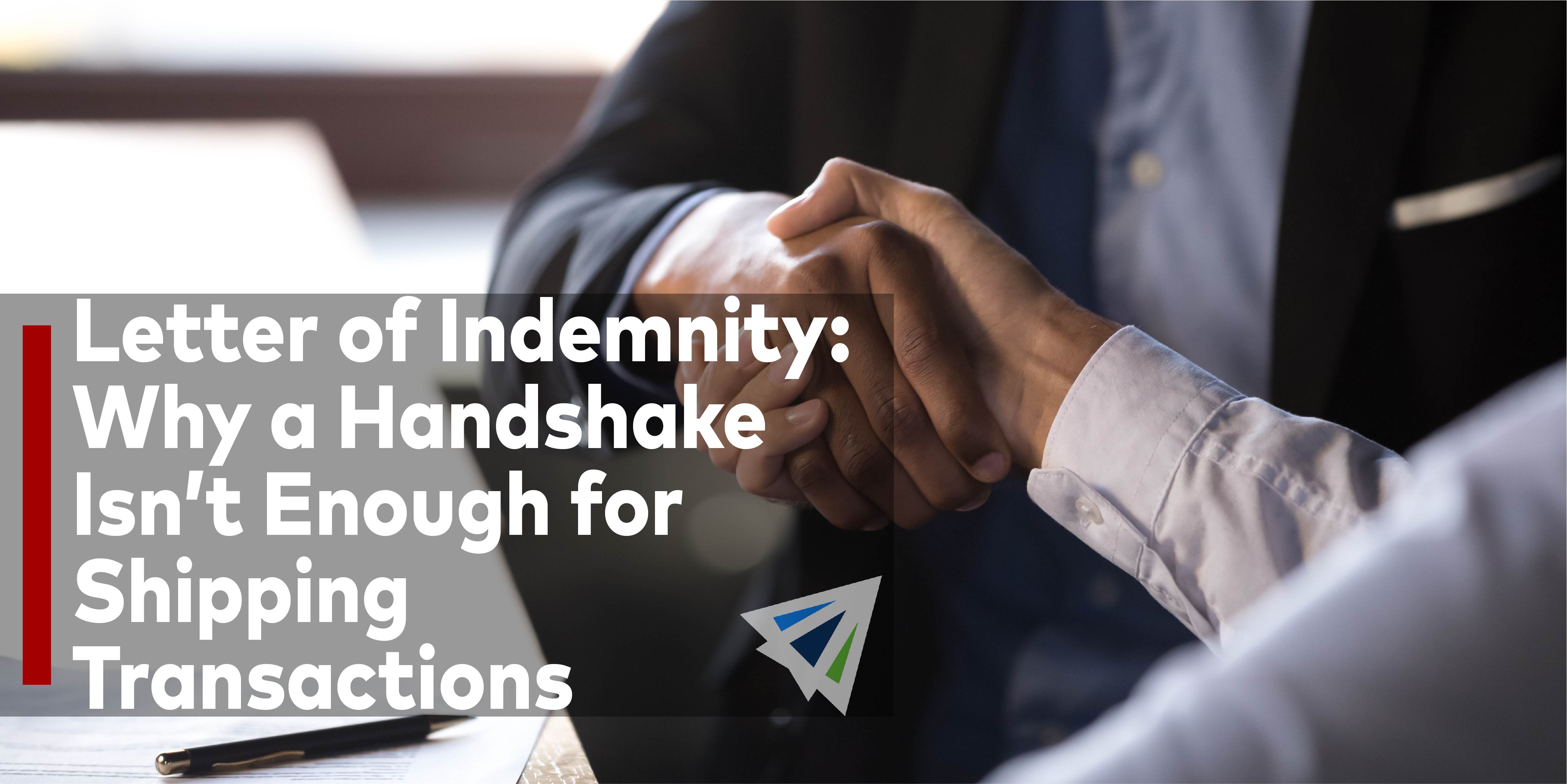 Letter of Indemnity- Why a Handshake Isn't Enough for Shipping Transactions