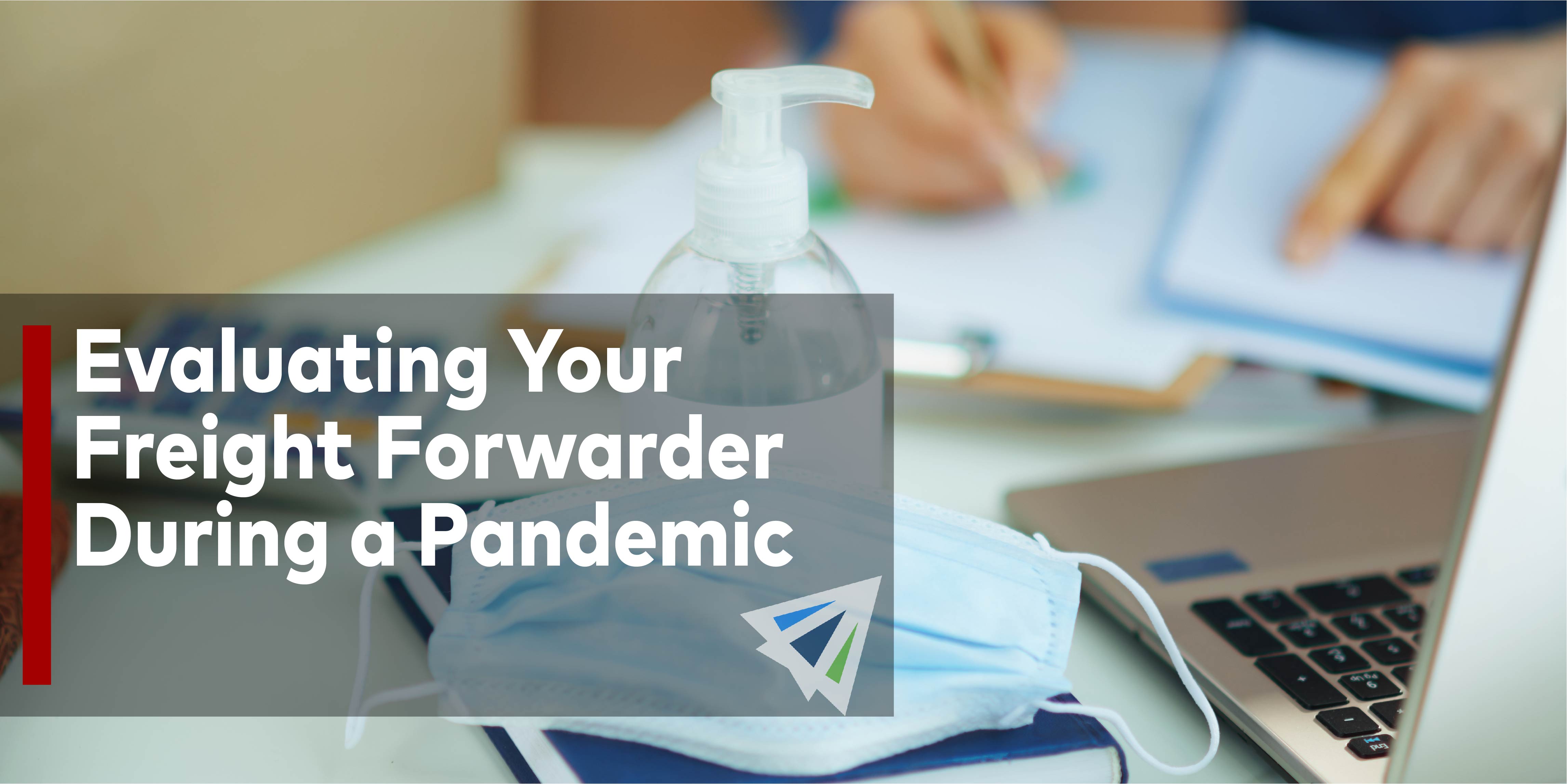 Evaluating Your Freight Forwarder During a Pandemic