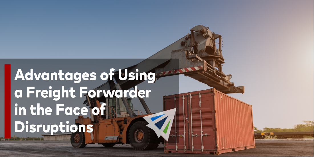 Advantages of Using a Freight Forwarder in the Face of Disruptions