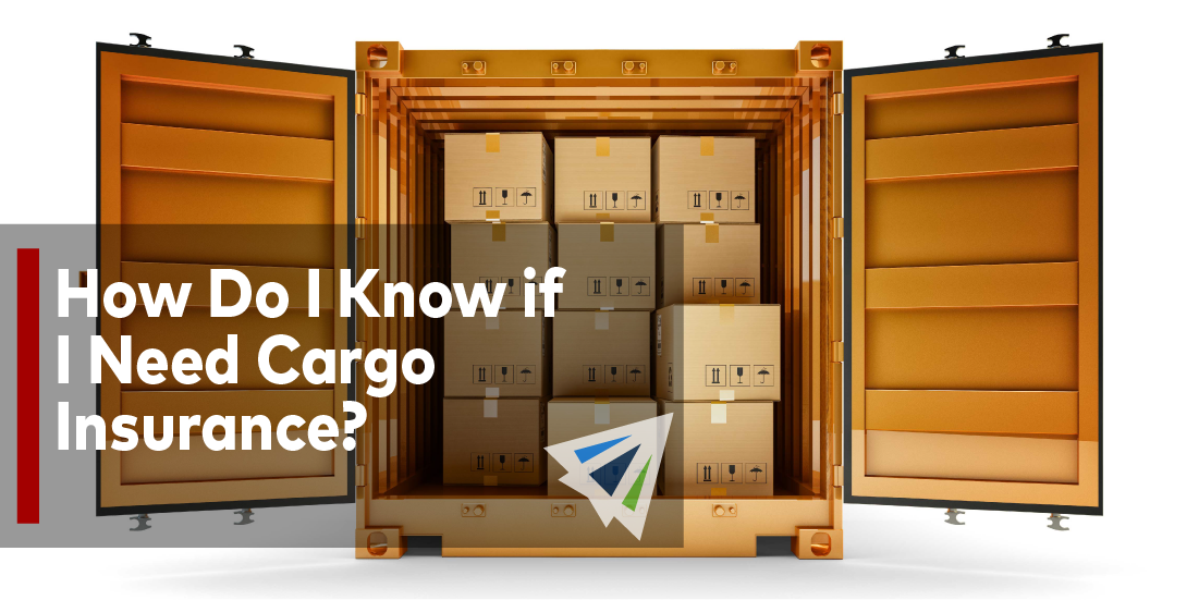 How Do I Know If I Need Cargo Insurance?