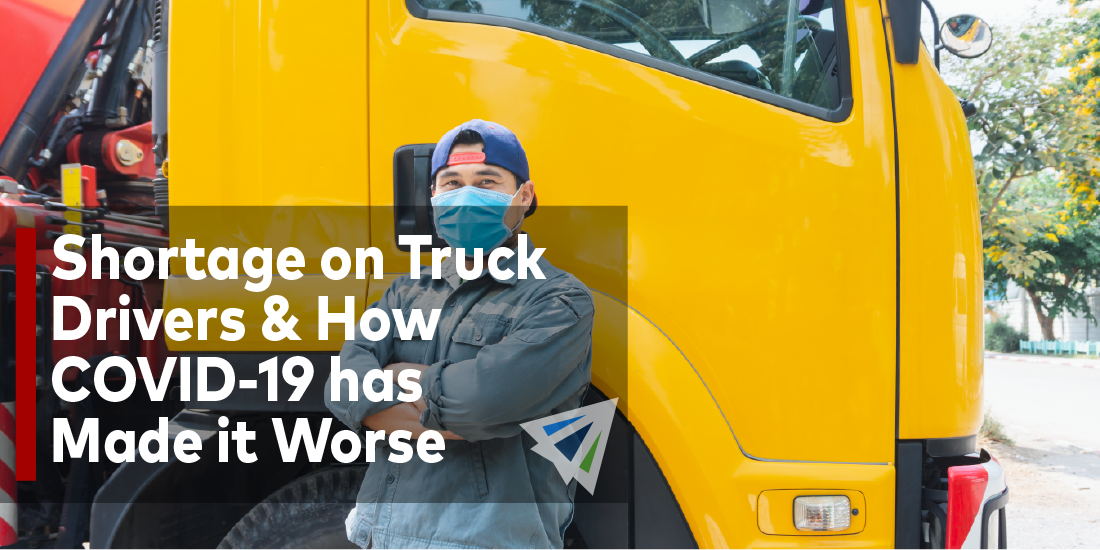 Shortage on Truck Drivers & How COVID-19 has Made it Worse