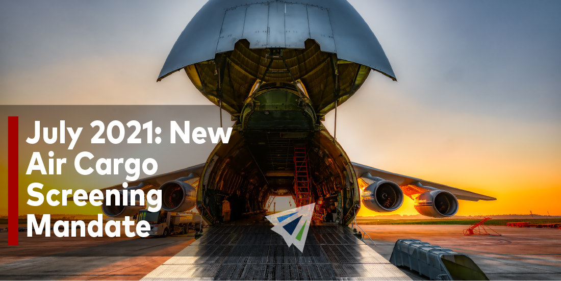 July 2021: New Air Cargo Screening Mandate