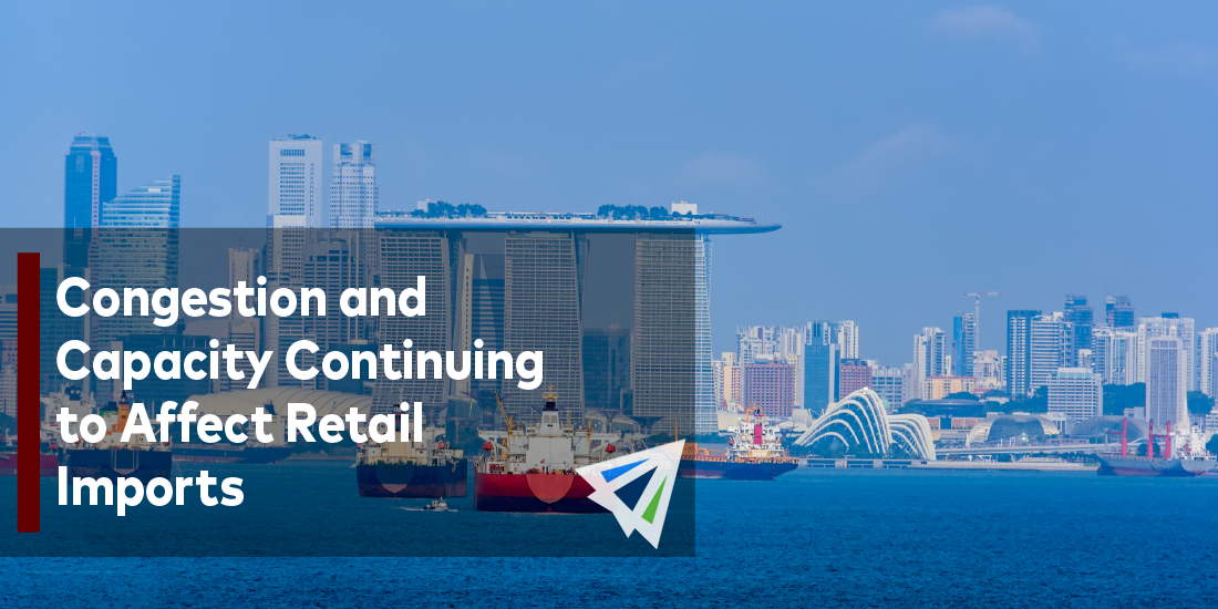 Congestion and Capacity Continuing to Affect Retail Imports