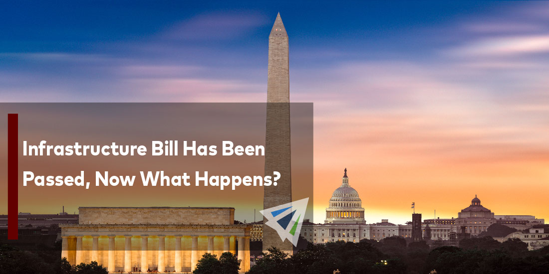 Infrastructure Bill Has Been Passed, Now What Happens?