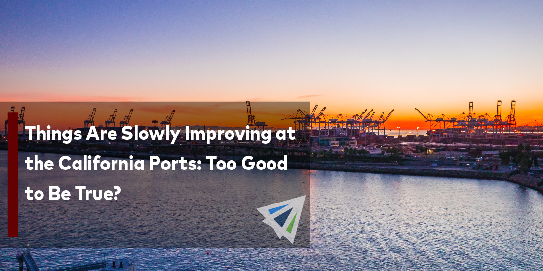 Things Are Slowly Improving at the California Ports: Too Good to Be True?