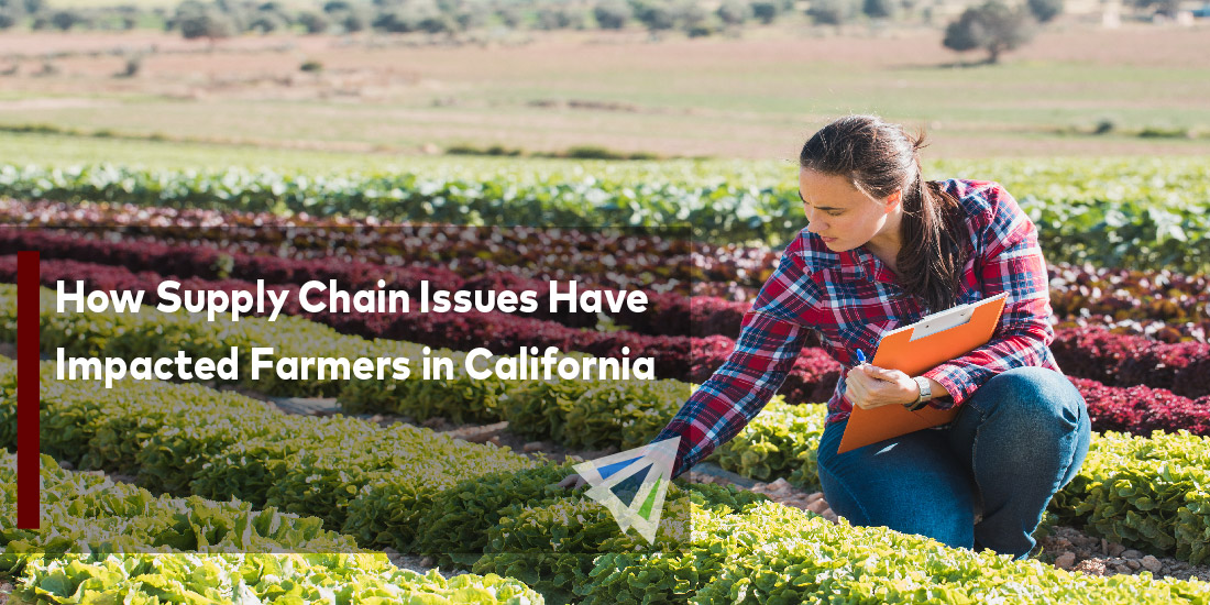 How Supply Chain Issues Have Impacted Farmers in California