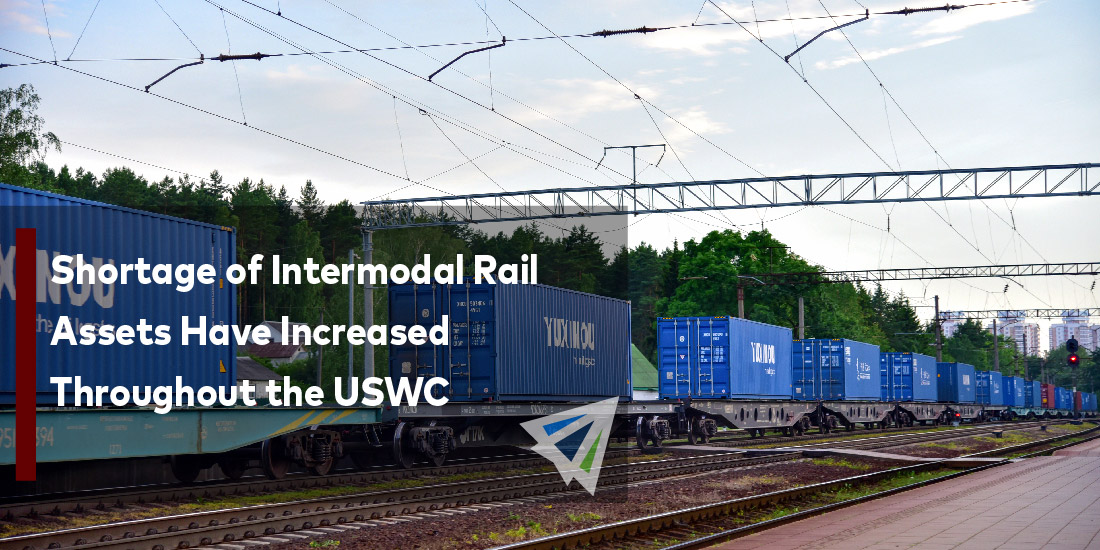Shortage of Intermodal Rail Assets Have Increased Throughout the USWC