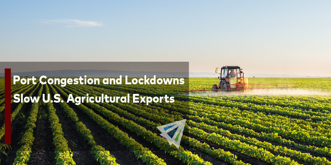 Port Congestion and Lockdowns Slow U.S. Agricultural Exports