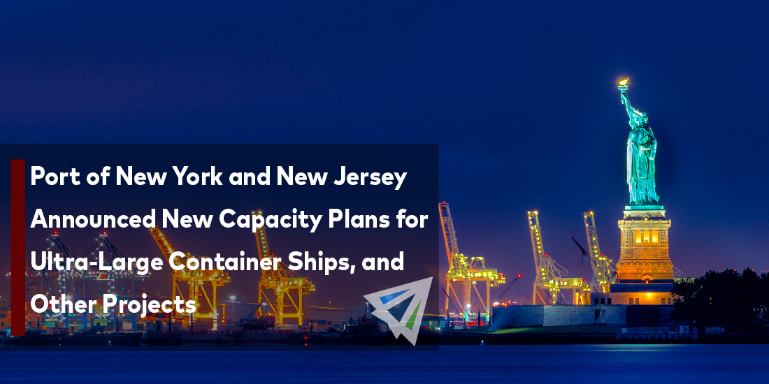 Port of New York and New Jersey Announced New Capacity Plans for Ultra-Large Container Ships, and Other Projects
