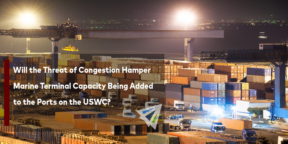 Will the Threat of Congestion Hamper Marine Terminal Capacity Being Added to the Ports on the USWC?