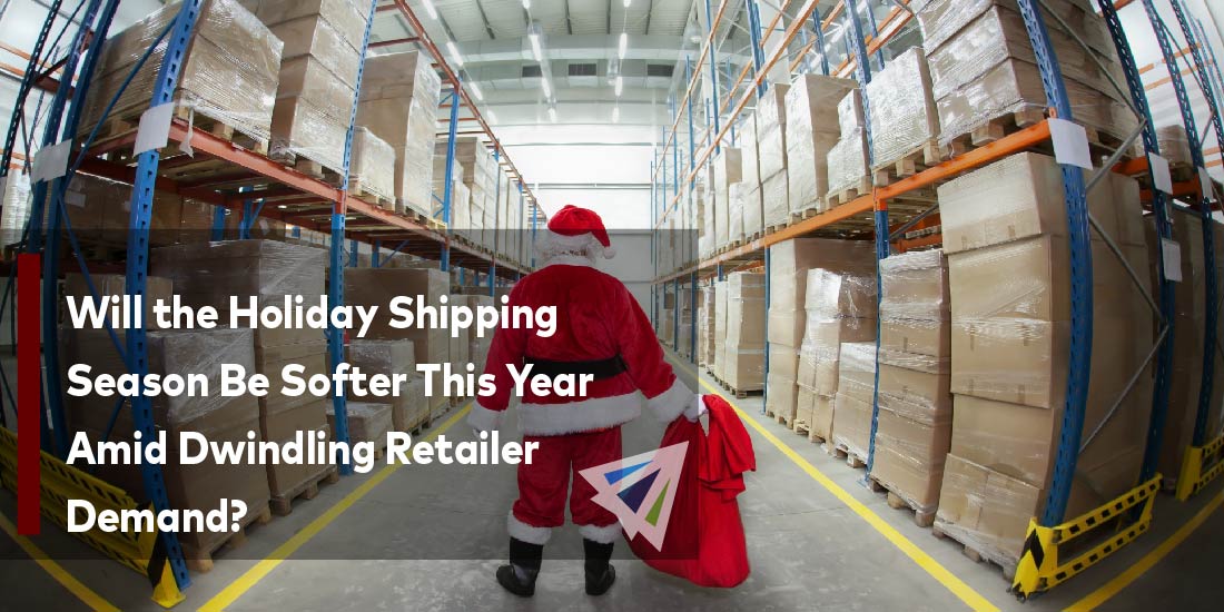 Will the Holiday Shipping Season Be Softer This Year Amid Dwindling Retailer Demand?