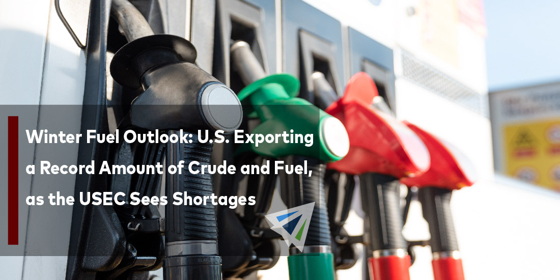 Winter Fuel Outlook: U.S. Exporting a Record Amount of Crude and Fuel, as the USEC Sees Shortages