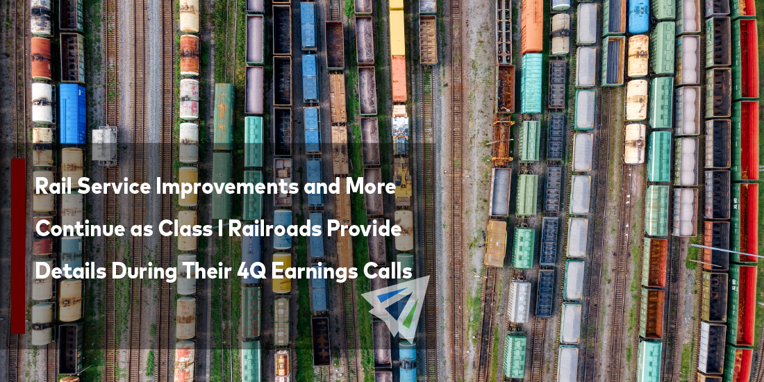 Rail Service Improvements and More Continue as Class I Railroads Provide Details During Their 4Q Earnings Calls