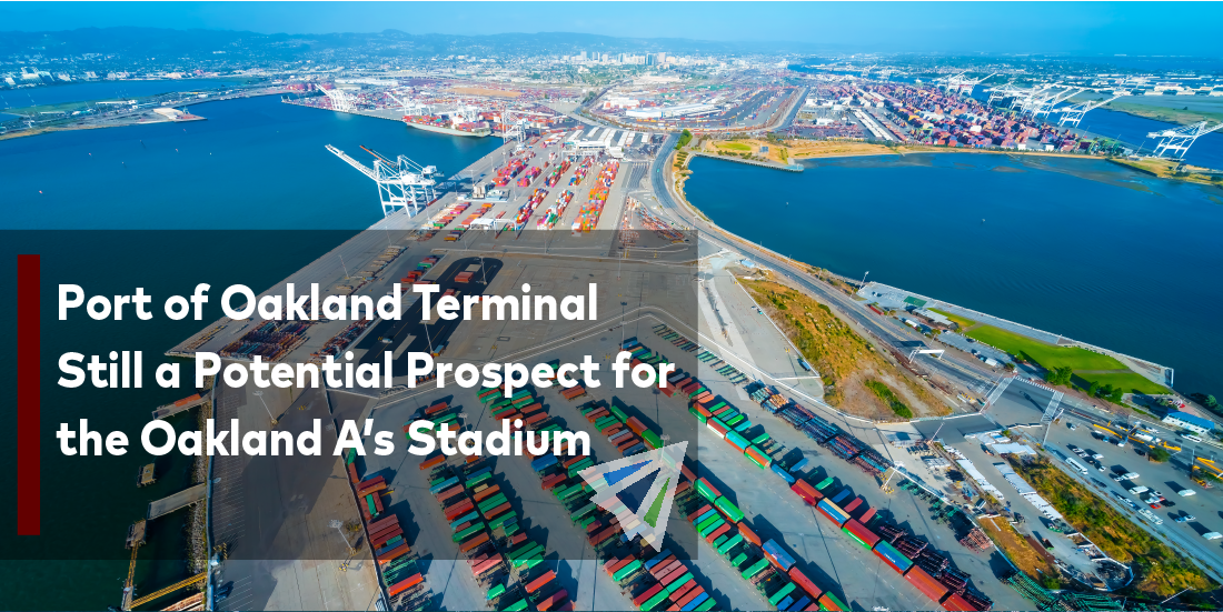 Port of Oakland Terminal Still a Potential Prospect for the Oakland A’s Stadium