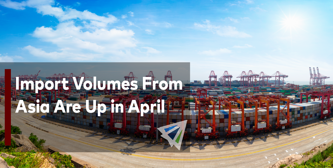 Import Volumes From Asia Are Up in April