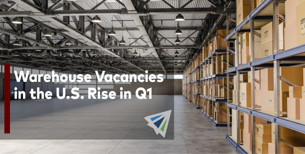 Warehouse Vacancies in the U.S. Rise in Q1 Land, Sea, & Air Shipping